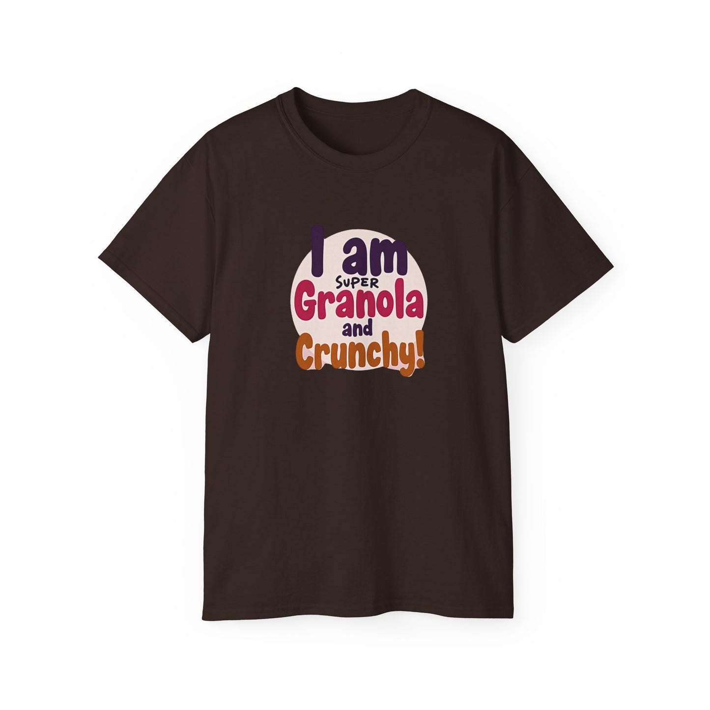 I Am Super Granola and Crunchy Unisex Ultra Cotton Tee - Psychonaut Swag