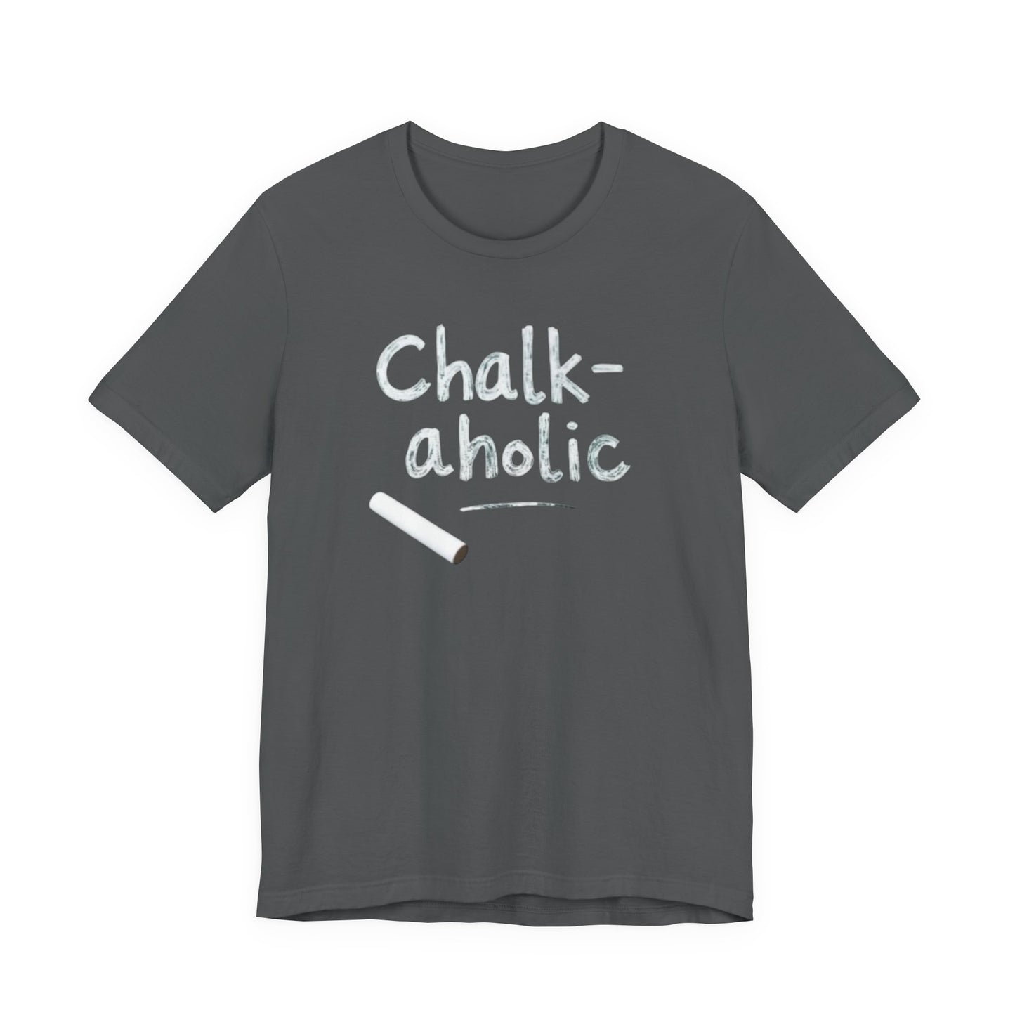 Chalk-a-holic Unisex T-Shirt, Fun Tee, Gift for Artists, Creative Wear, Casual Style, Perfect for Art Lovers - Psychonaut Swag