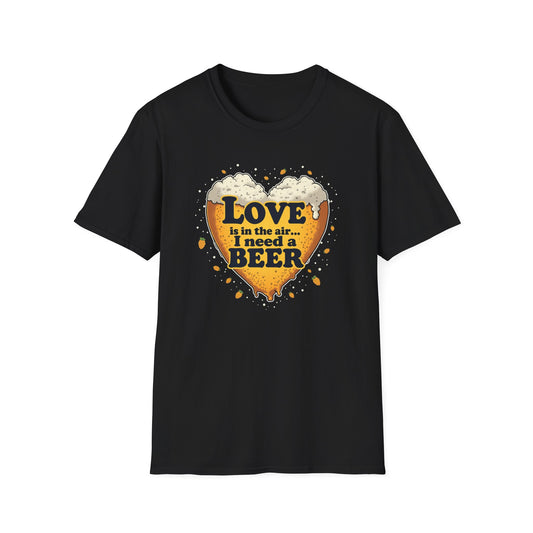 Beer Heart T-Shirt — "Love is in the air... I need a BEER" Funny Drinking Tee