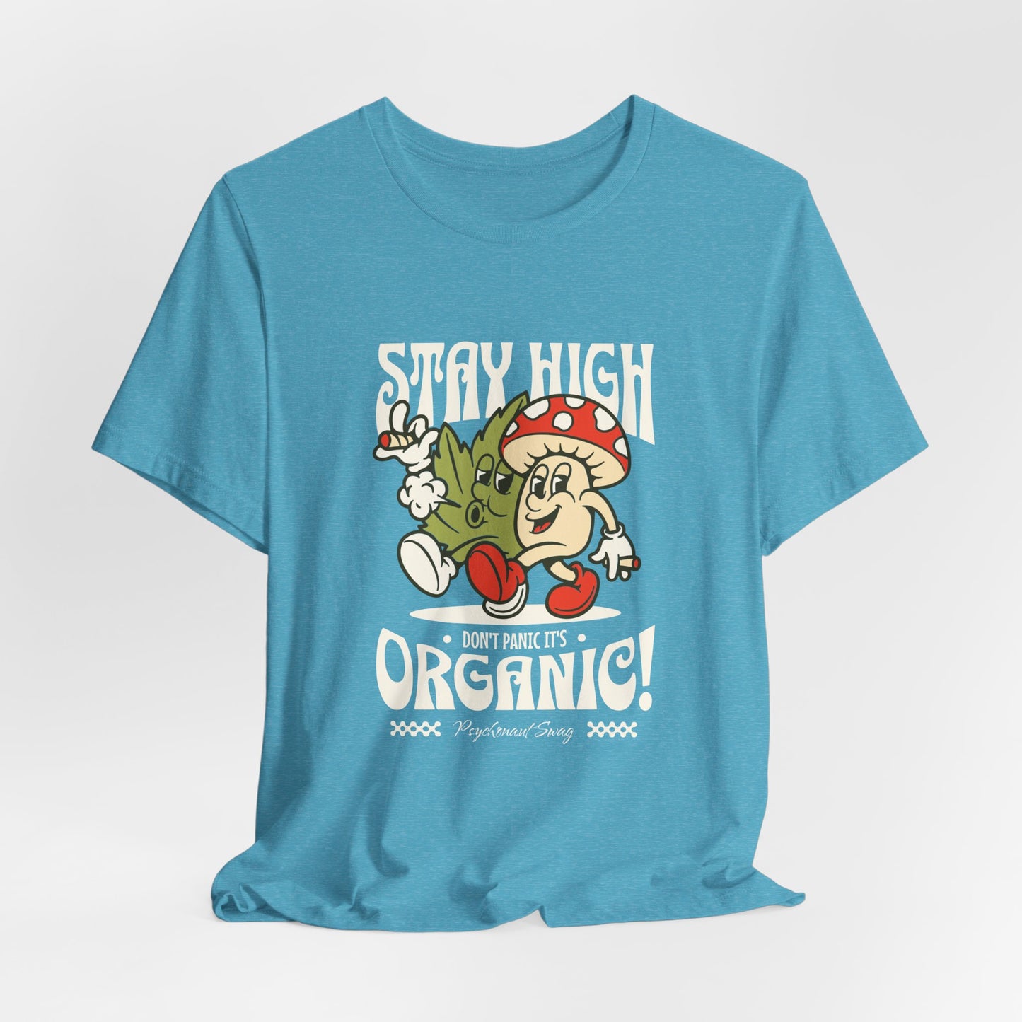Stay High, It's Organic T-Shirt — Retro Mushroom Cannabis Graphic Tee