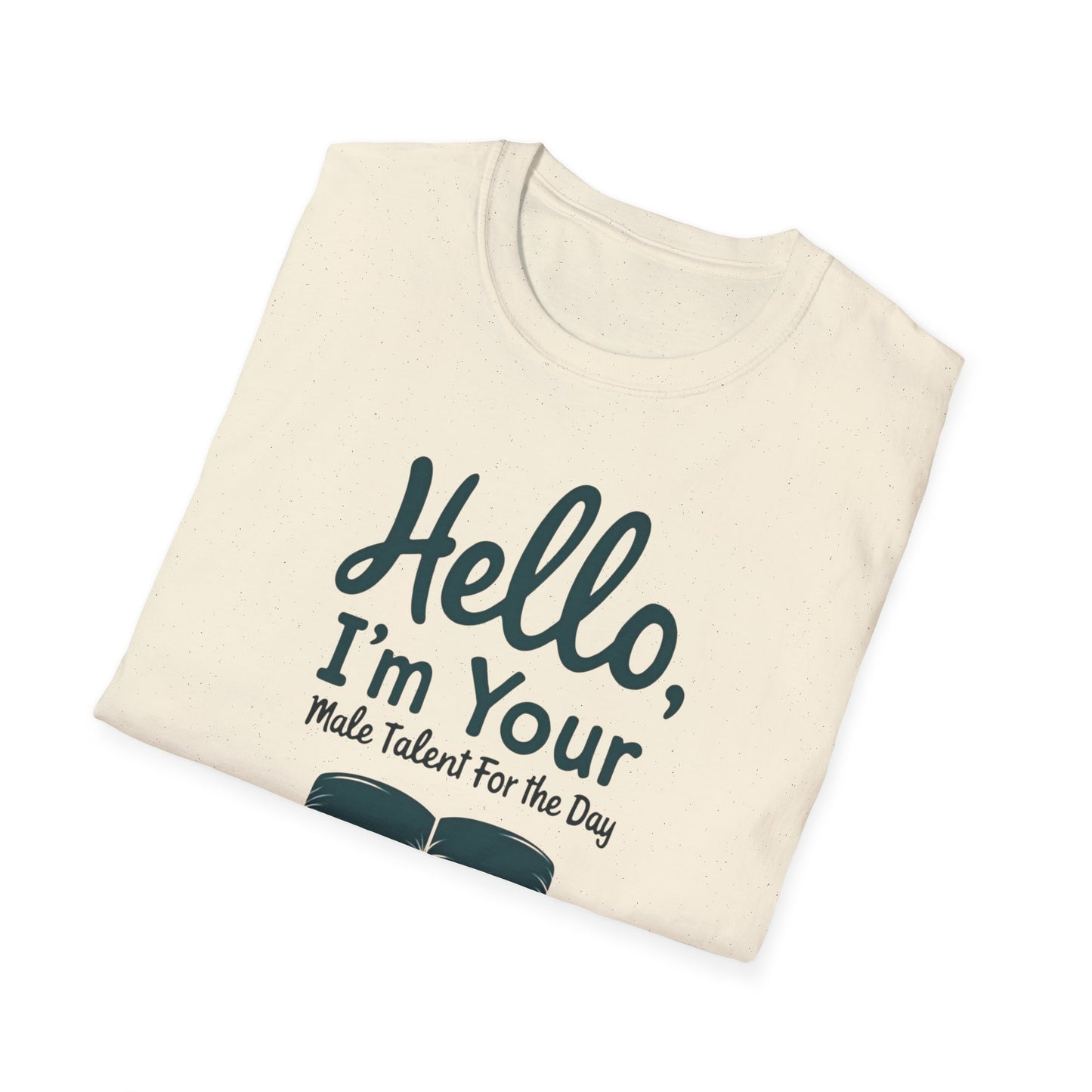 Hello, I'm Your Male Talent T-Shirt, Funny Gift for Men, Unisex Softstyle Tee, Casual Wear, Comfy Graphic Shirt
