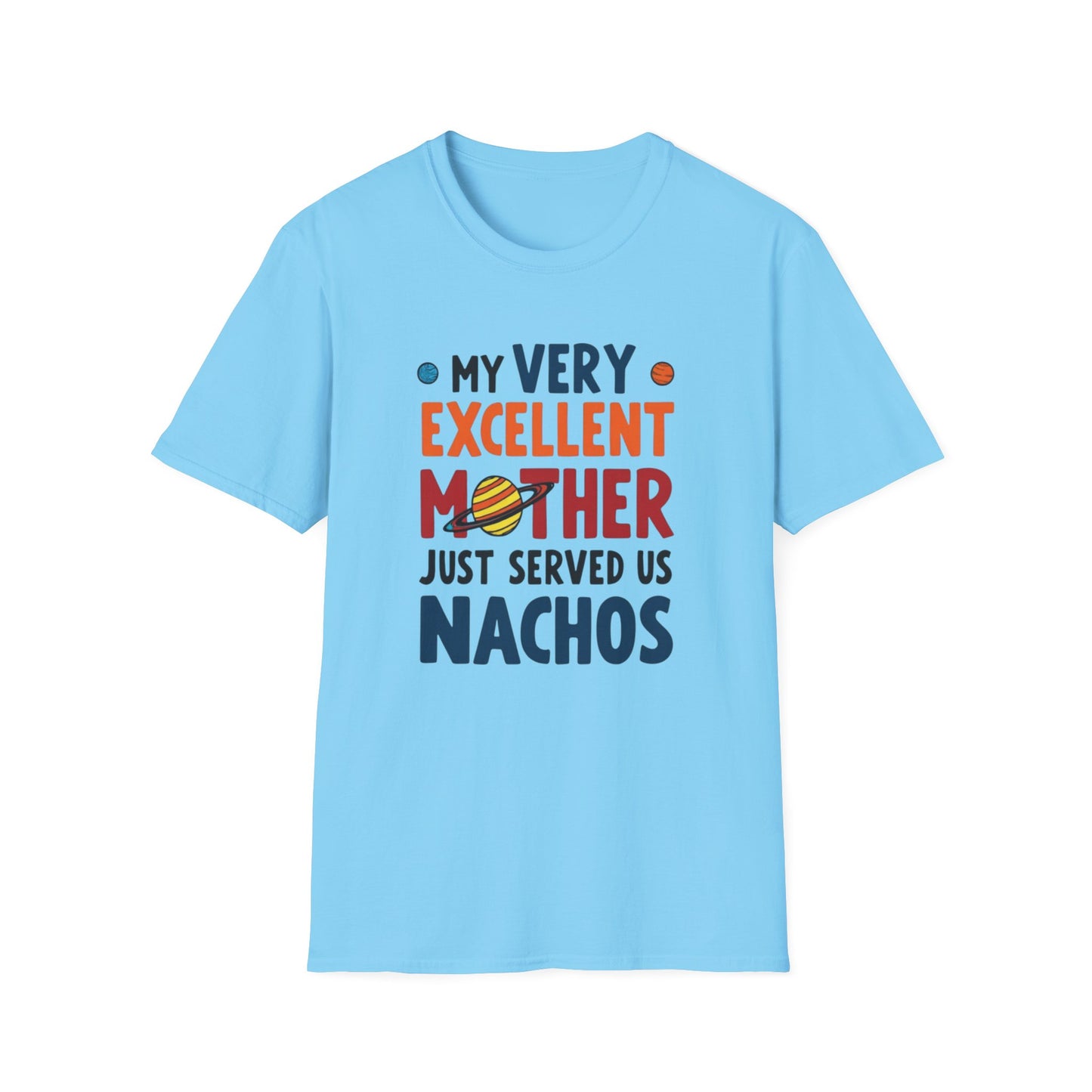 Planet order tee, Day T-Shirt, Unisex Gift for Moms, Excellent Mother Shirt, Nachos Lover Tee, Casual Wear, Family Gathering Top