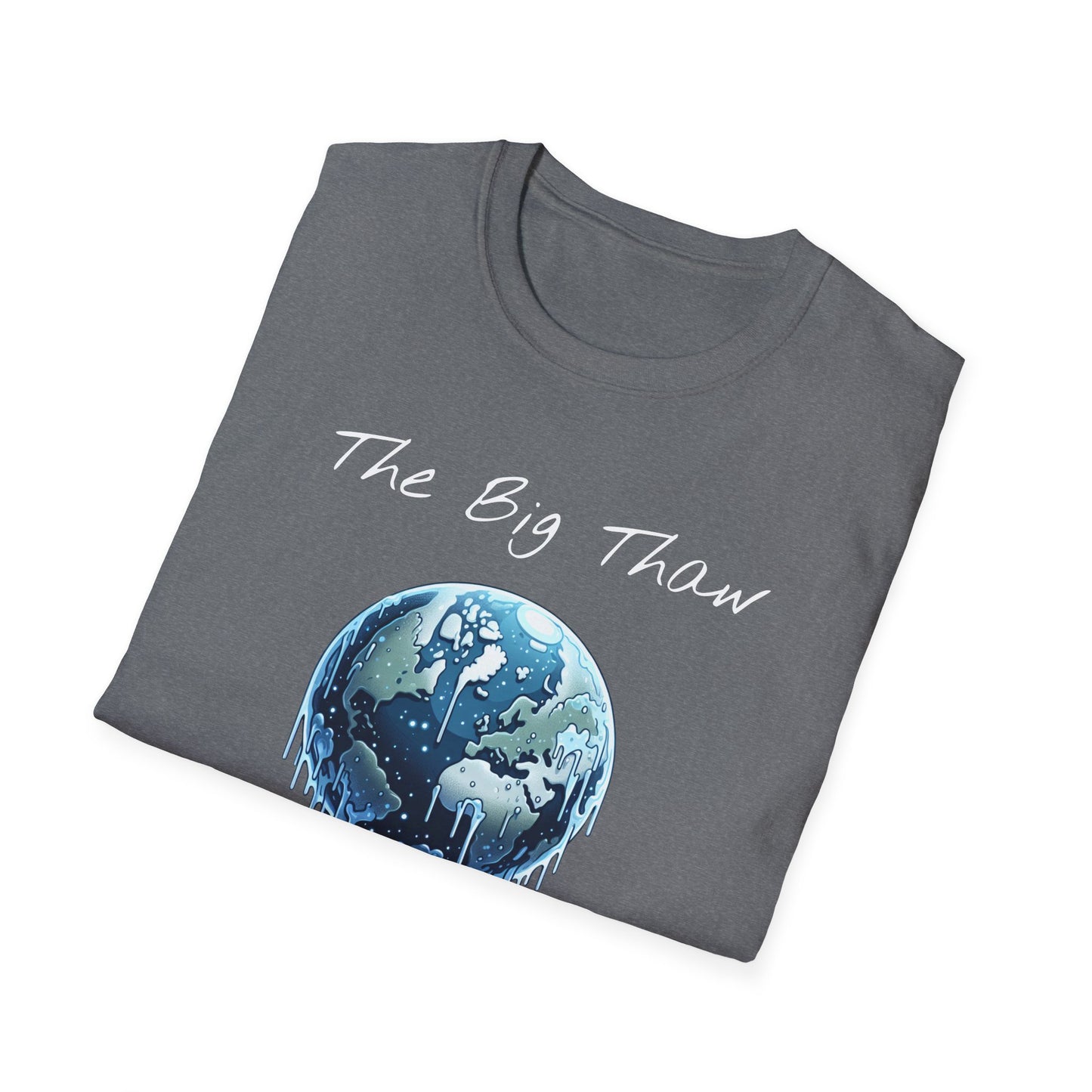 The Big Thaw Unisex T-Shirt - Constant Heat Design - Psychonaut Swag