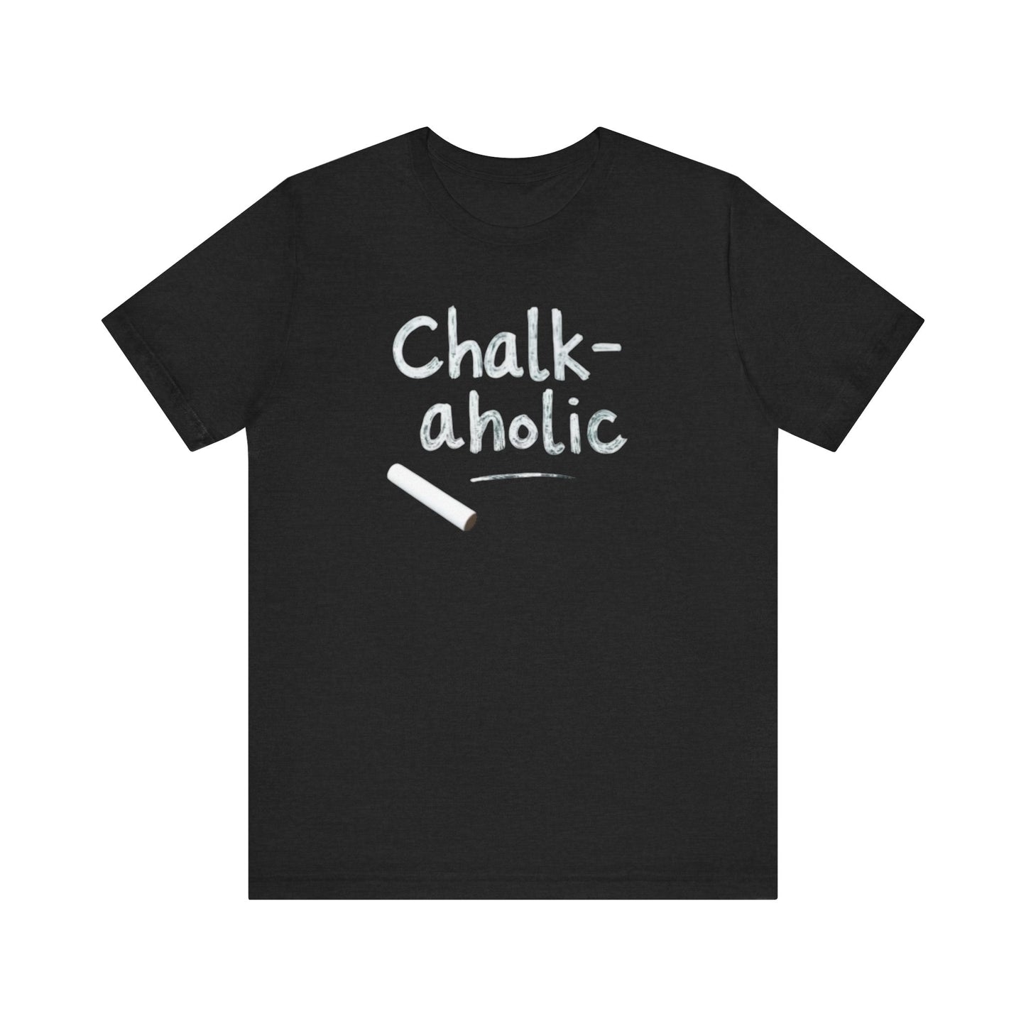 Chalk-a-holic Unisex T-Shirt, Fun Tee, Gift for Artists, Creative Wear, Casual Style, Perfect for Art Lovers - Psychonaut Swag