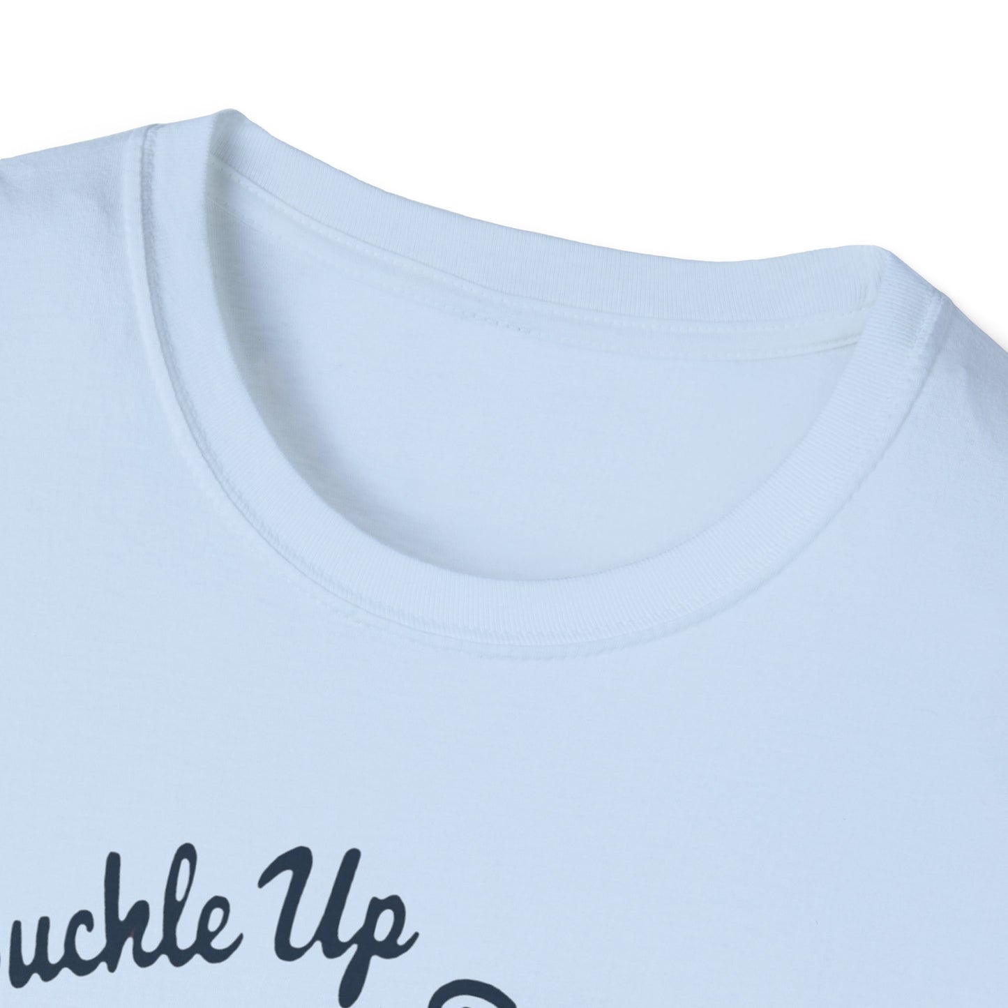 Buckle Up B*tches Unisex T-Shirt, Funny Graphic Tee, Racing Enthusiast Gift, Casual Wear, Birthday Apparel - Psychonaut Swag