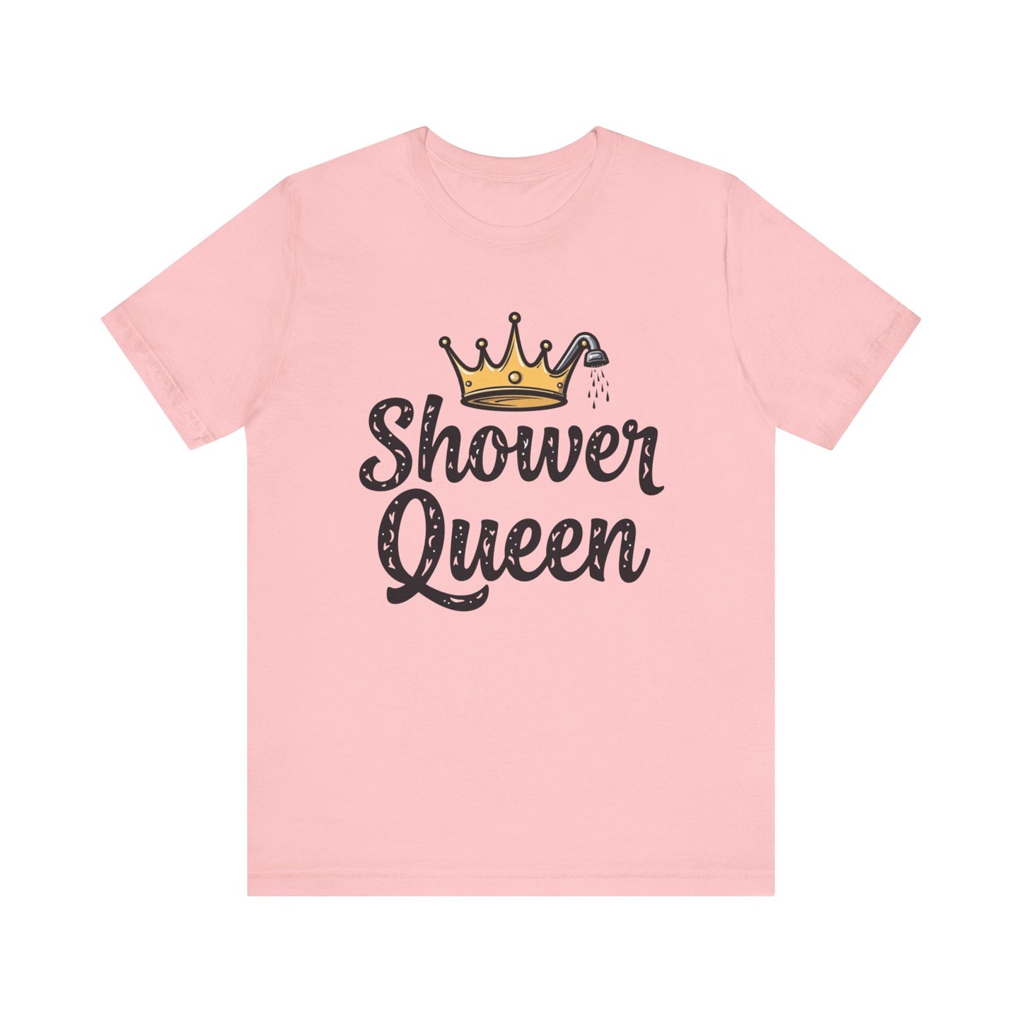 Shower Queen Tee - Fun Gift for Spa Lovers, Birthday, Self-Care, Relaxation, Women's Empowerment Merch, Casual Wear - Psychonaut Swag