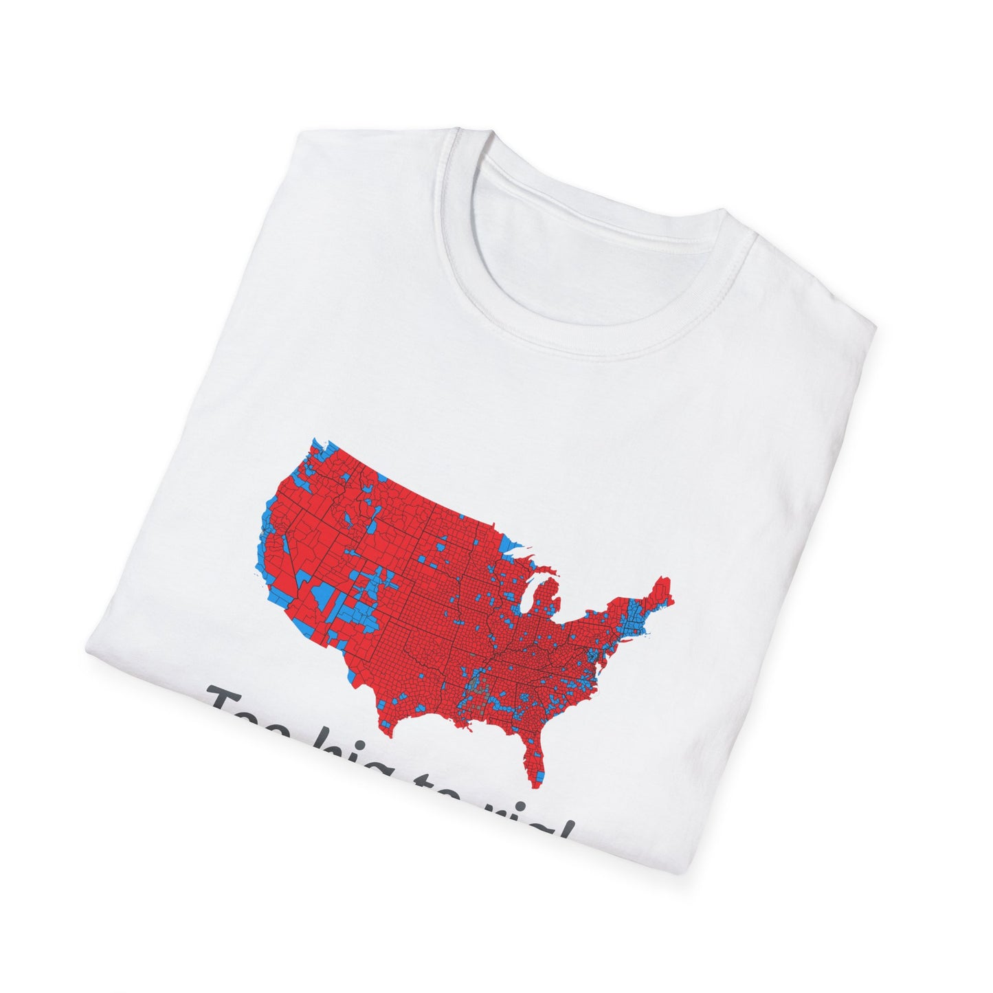 Too Big to Rig! Unisex Softstyle T-Shirt - Psychonaut Swag