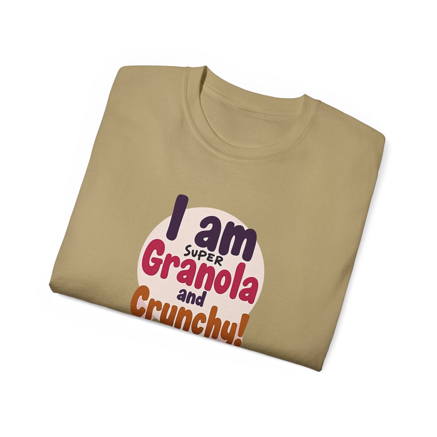 I Am Super Granola and Crunchy Unisex Ultra Cotton Tee - Psychonaut Swag