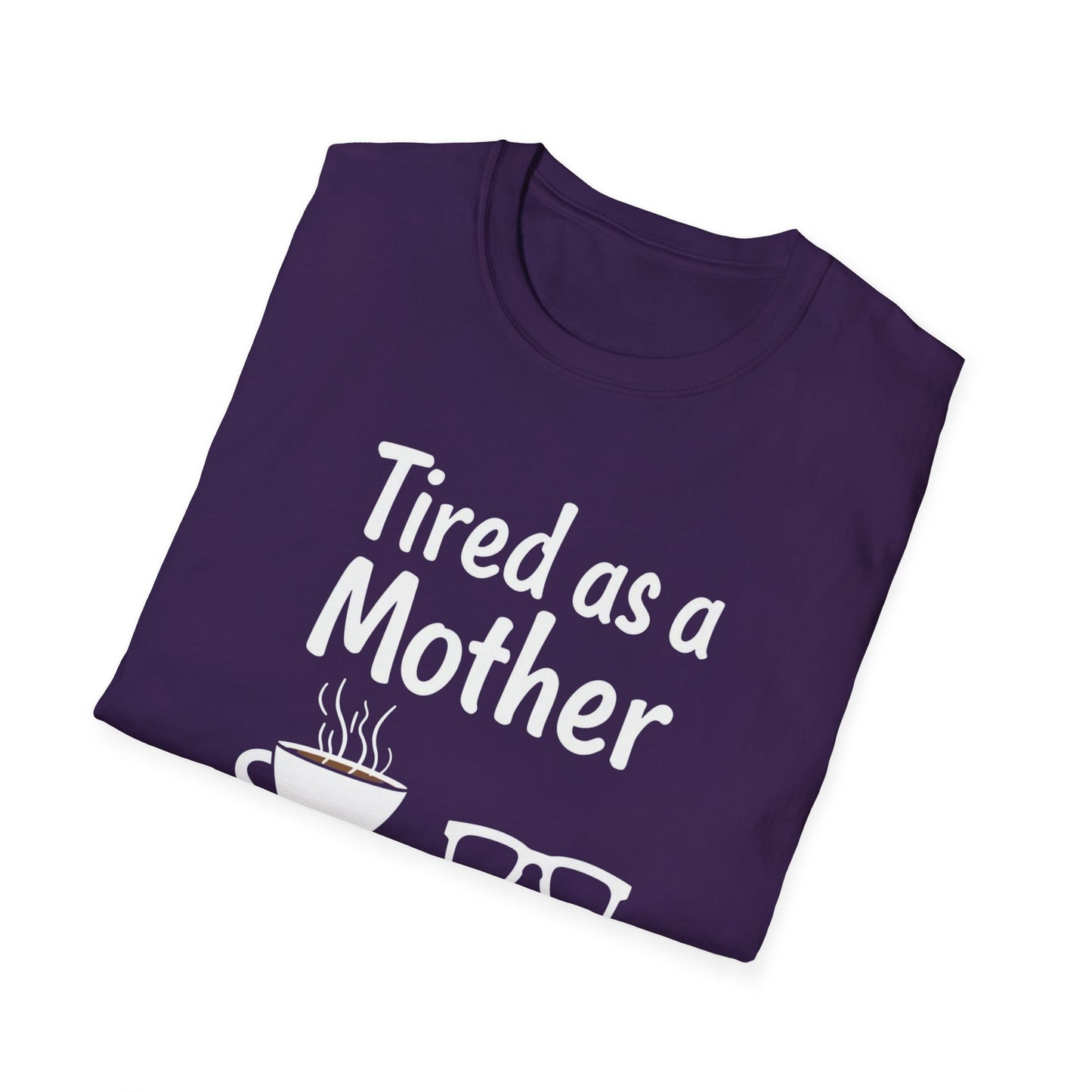 Tired as a Mother T-Shirt, Funny Mom Tee, Gift for Mothers Day, Unisex Tee, Coffee Lover Shirt, Relaxed Fit T-Shirt - Psychonaut Swag