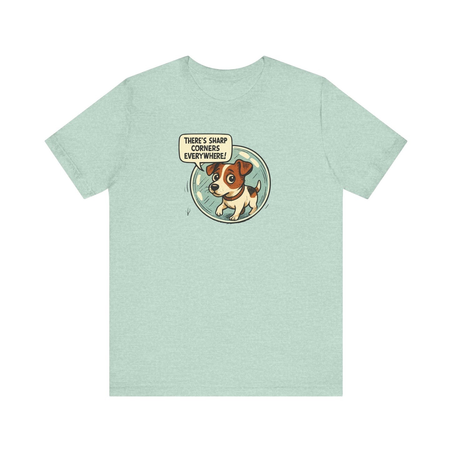 Sharp corners are everywhere, Cute Dog Graphic Tee, Dog Lover Shirt, Funny Pet Gift, Animal Lover Apparel, Unisex Casual Wear, Birthday Gift, Quirky T-Shirt - Psychonaut Swag