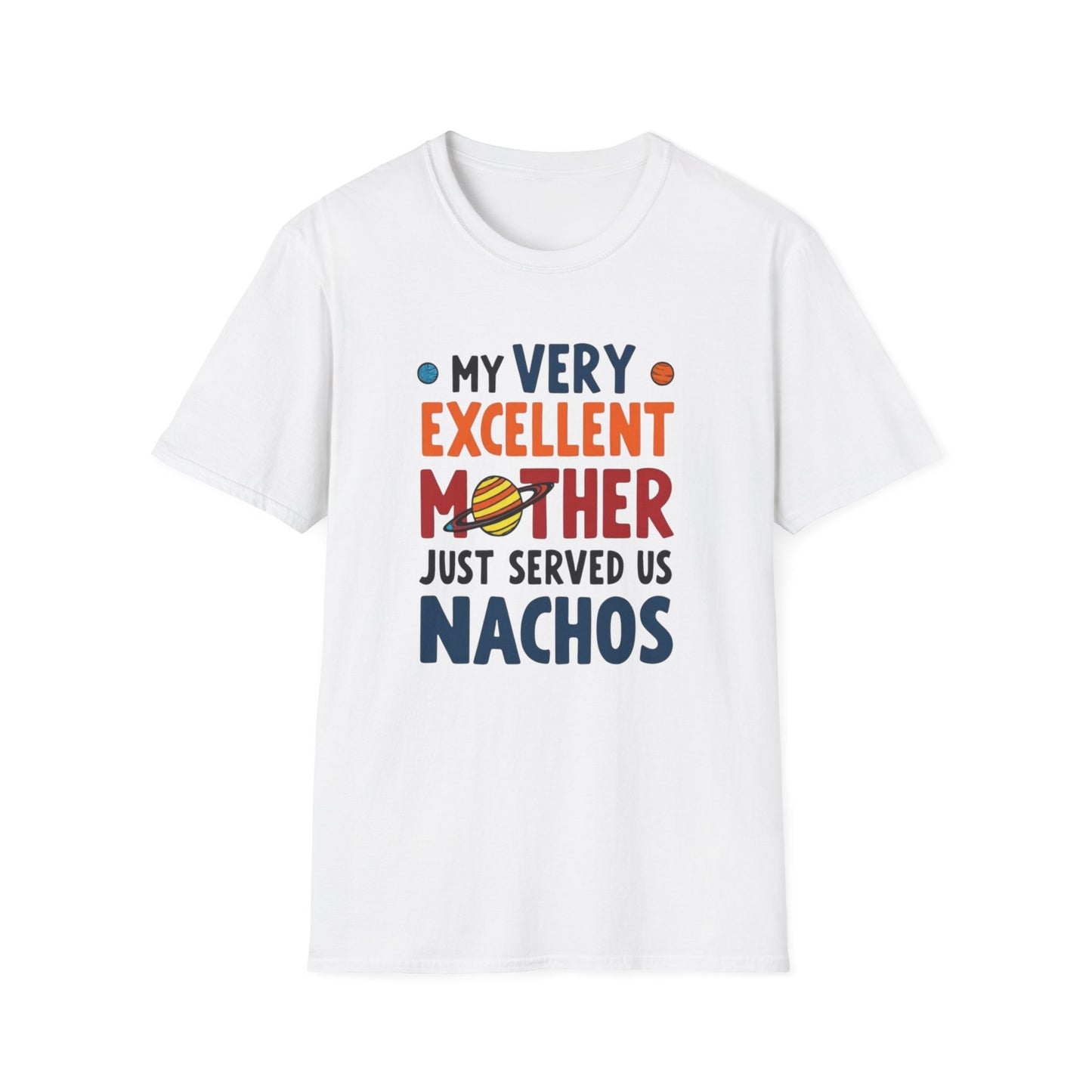Planet order tee, Day T-Shirt, Unisex Gift for Moms, Excellent Mother Shirt, Nachos Lover Tee, Casual Wear, Family Gathering Top