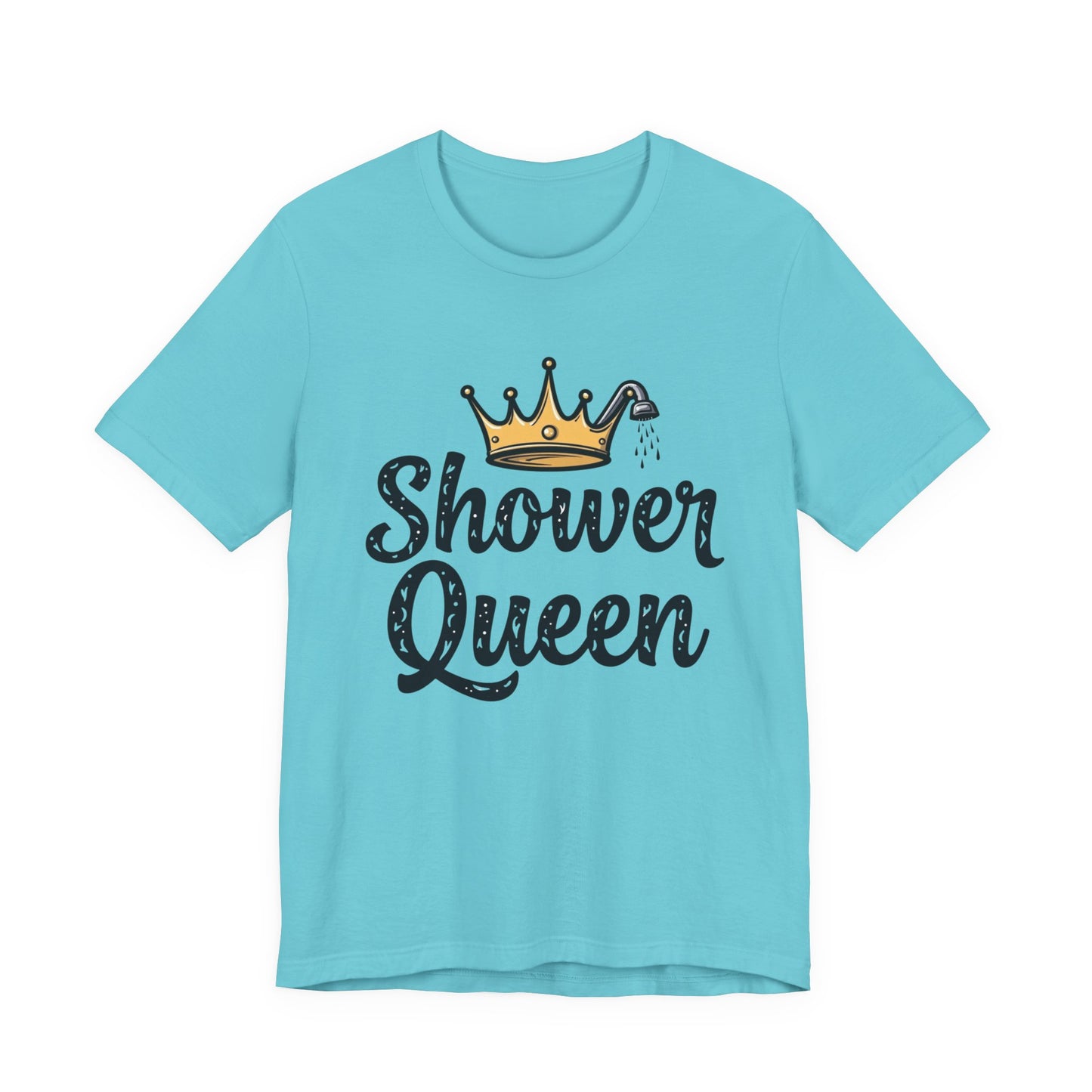 Shower Queen Tee - Fun Gift for Spa Lovers, Birthday, Self-Care, Relaxation, Women's Empowerment Merch, Casual Wear - Psychonaut Swag