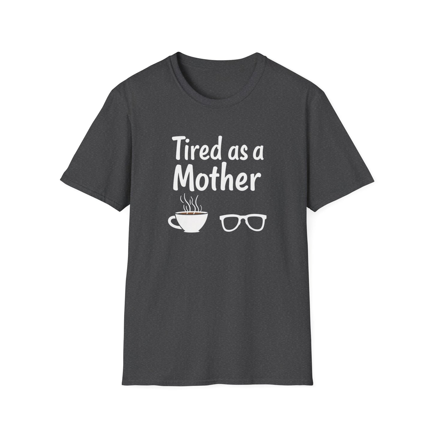 Tired as a Mother T-Shirt, Funny Mom Tee, Gift for Mothers Day, Unisex Tee, Coffee Lover Shirt, Relaxed Fit T-Shirt - Psychonaut Swag
