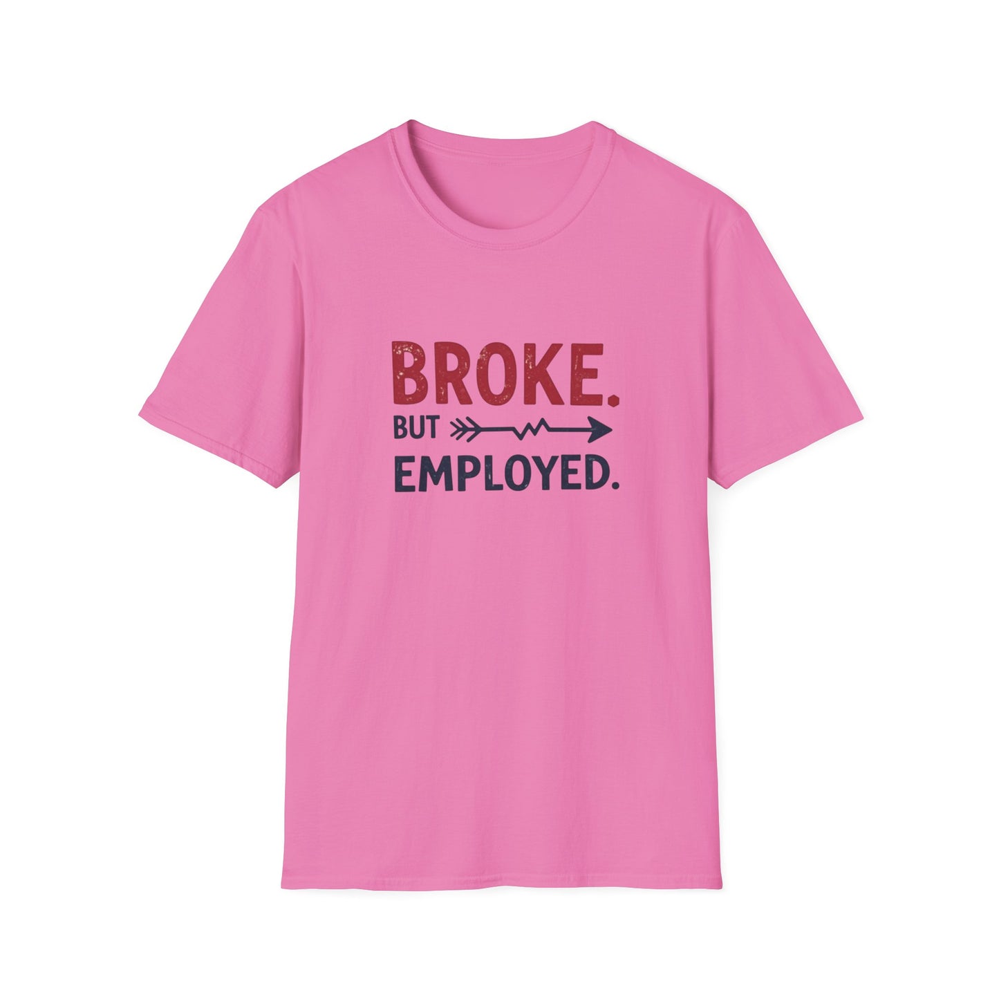 Broke But Employed T-Shirt - Funny Unisex Tee, Casual Wear, Gift for Friends, Humorous Apparel, Perfect for Jobs or Laughs - Psychonaut Swag