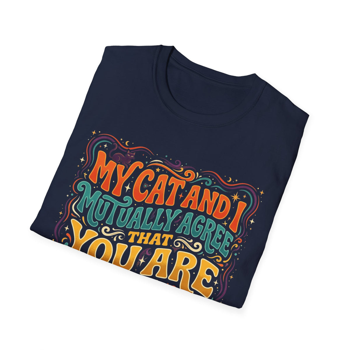Graphic T-Shirt — "My Cat and I Mutually Agree That You Are the Problem" Cat Lover Tee