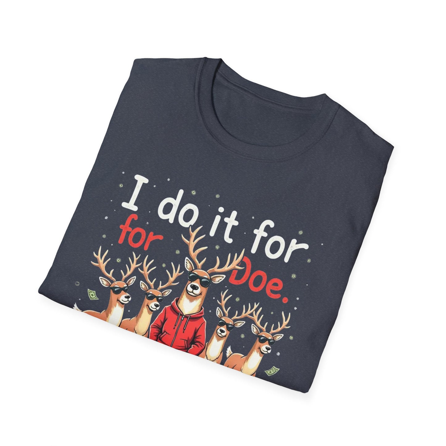 I Do It For Doe Reindeer T-Shirt — Funny Christmas Holiday Tee