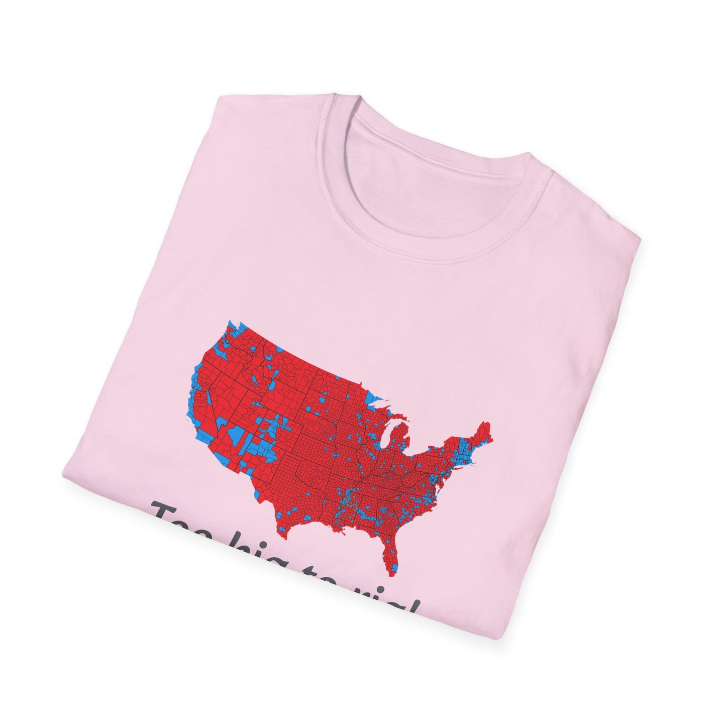 Too Big to Rig! Unisex Softstyle T-Shirt - Psychonaut Swag