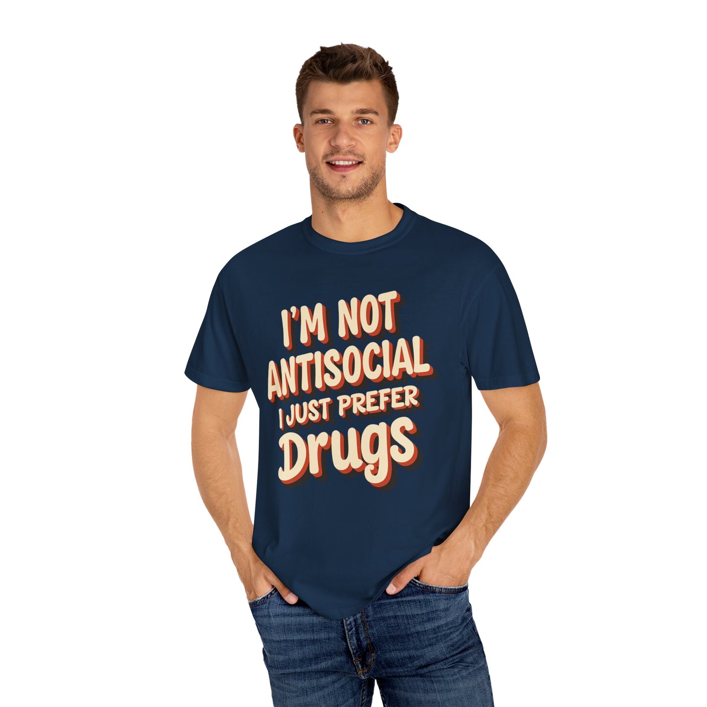 I'm Not Antisocial, I Just Prefer Drugs, unisex social experiment tee - Psychonaut Swag