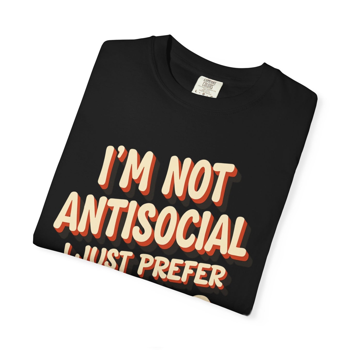 I'm Not Antisocial, I Just Prefer Drugs, unisex social experiment tee - Psychonaut Swag