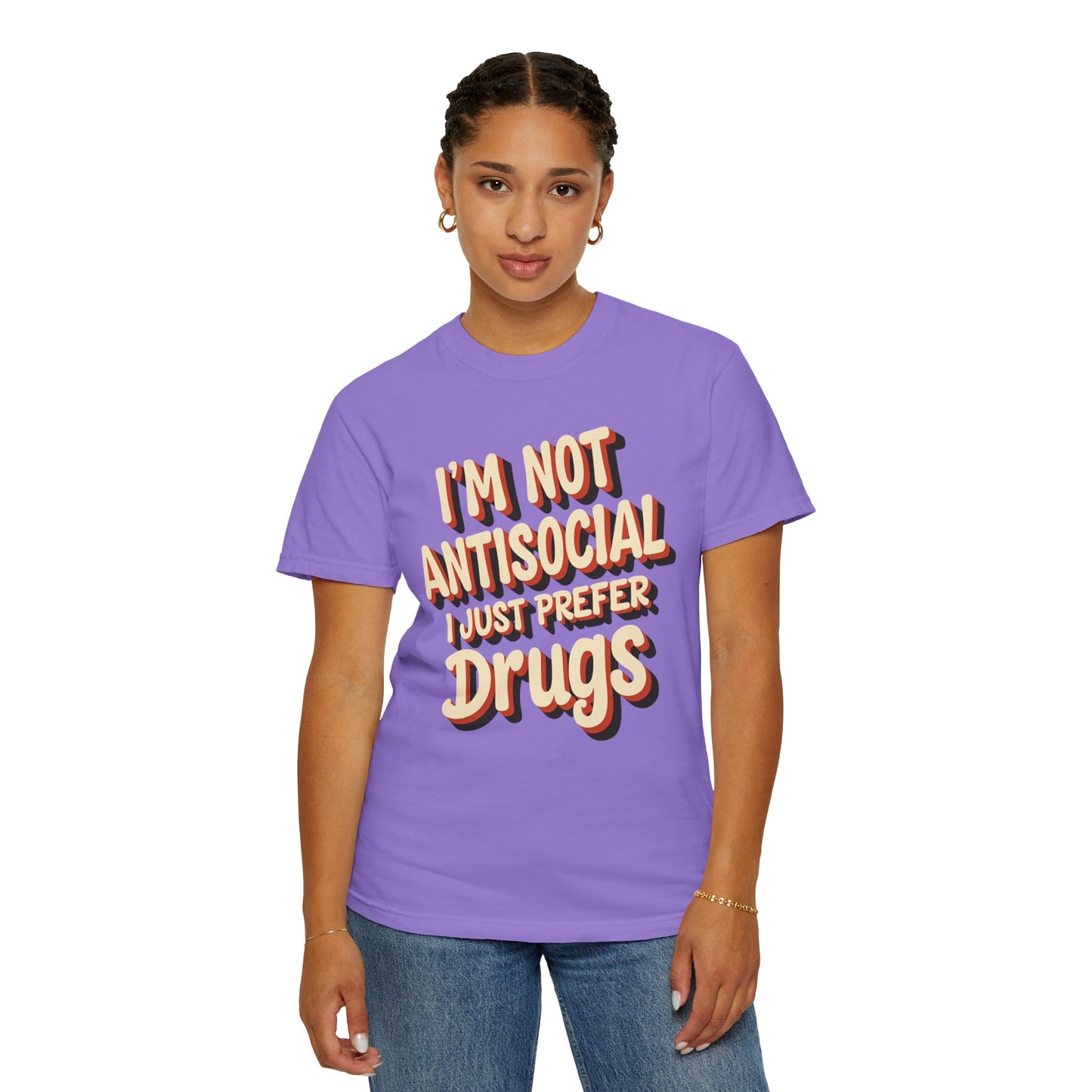 I'm Not Antisocial, I Just Prefer Drugs, unisex social experiment tee - Psychonaut Swag