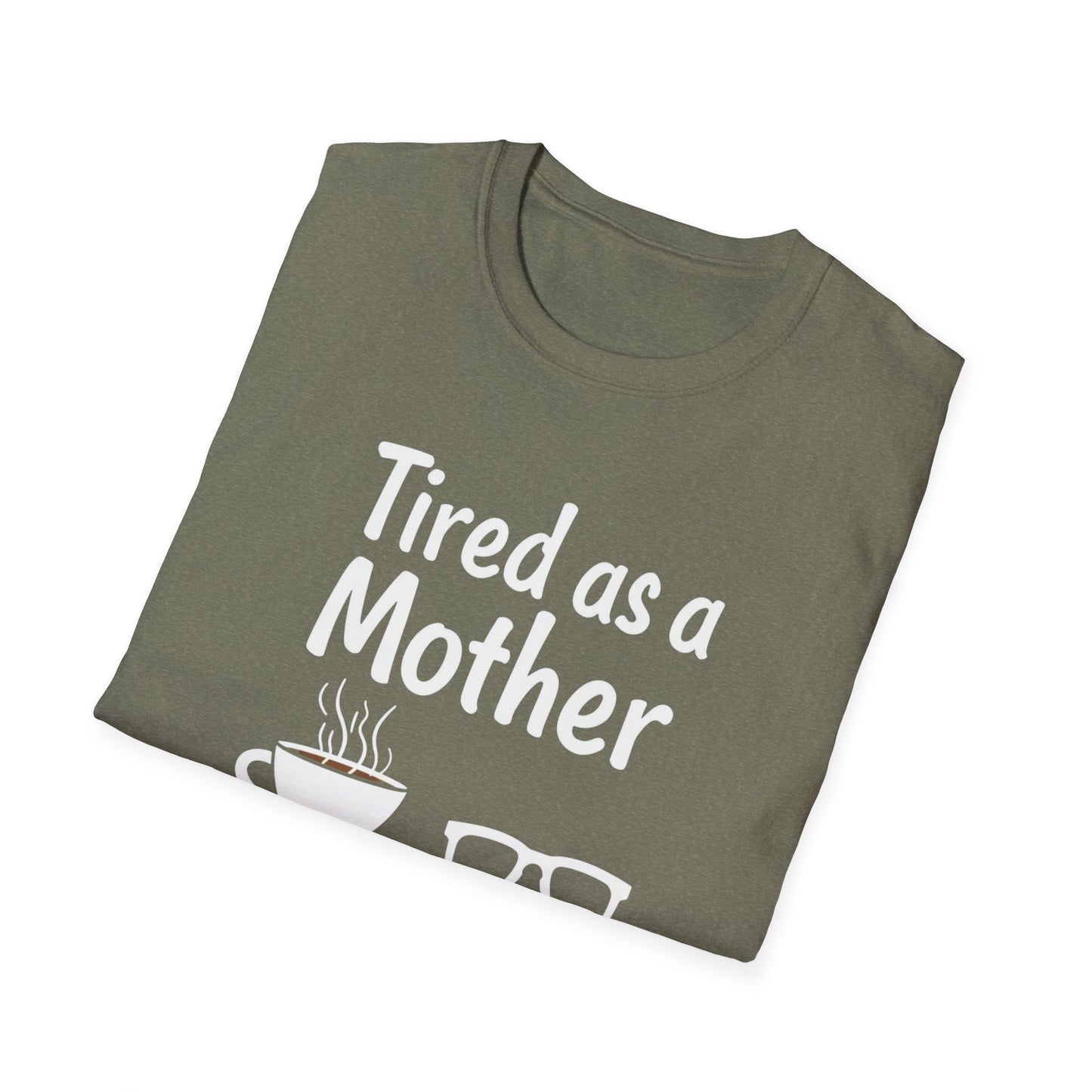 Tired as a Mother T-Shirt, Funny Mom Tee, Gift for Mothers Day, Unisex Tee, Coffee Lover Shirt, Relaxed Fit T-Shirt - Psychonaut Swag