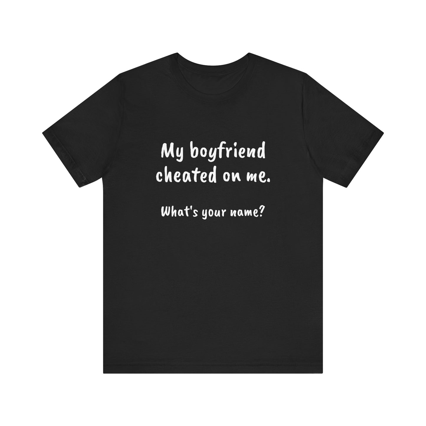 Boyfriends cheat, Unisex Jersey Short Sleeve Tee