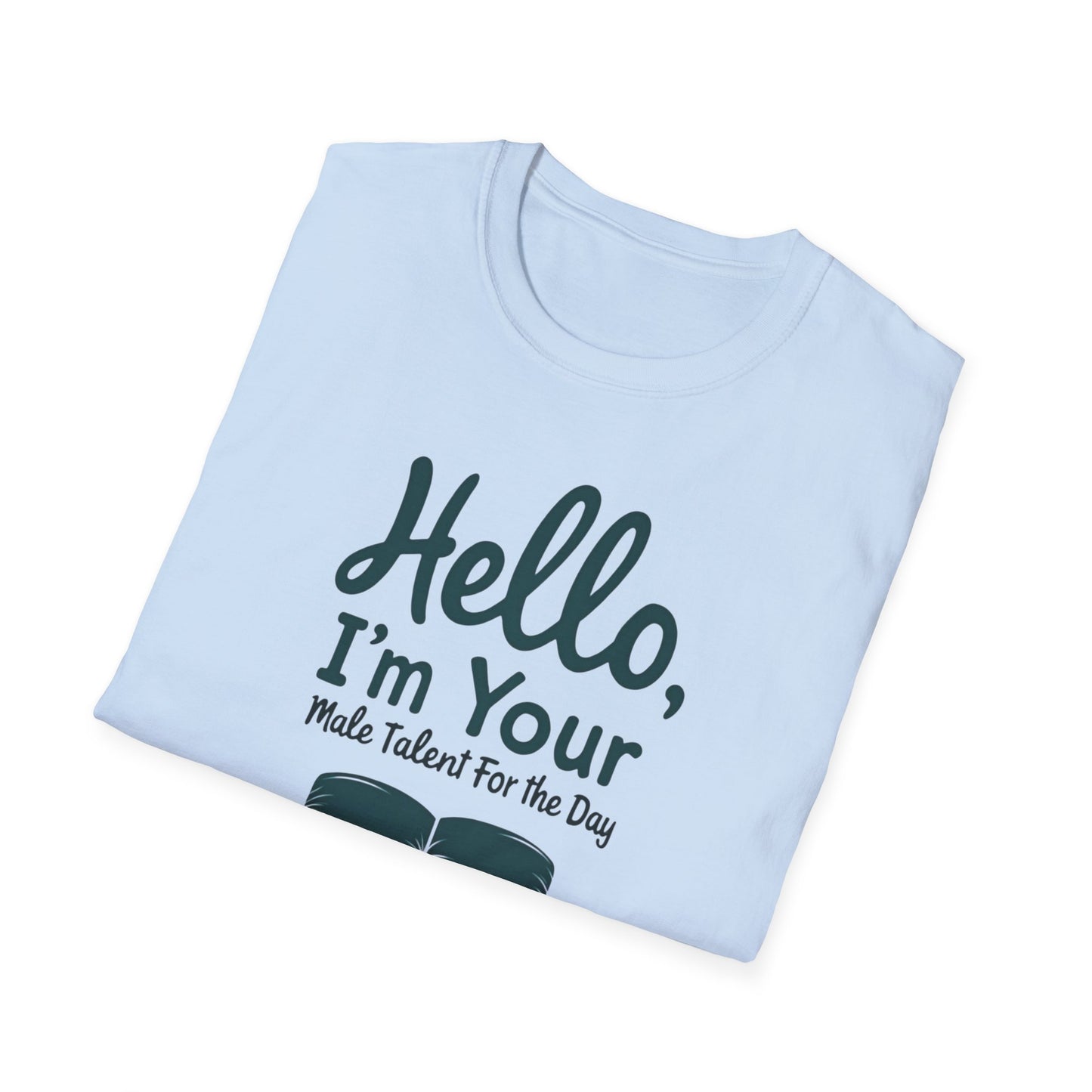 Hello, I'm Your Male Talent T-Shirt, Funny Gift for Men, Unisex Softstyle Tee, Casual Wear, Comfy Graphic Shirt