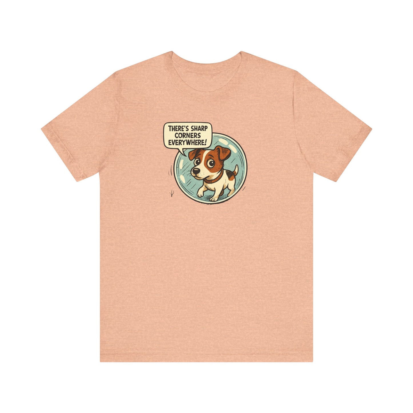 Sharp corners are everywhere, Cute Dog Graphic Tee, Dog Lover Shirt, Funny Pet Gift, Animal Lover Apparel, Unisex Casual Wear, Birthday Gift, Quirky T-Shirt - Psychonaut Swag