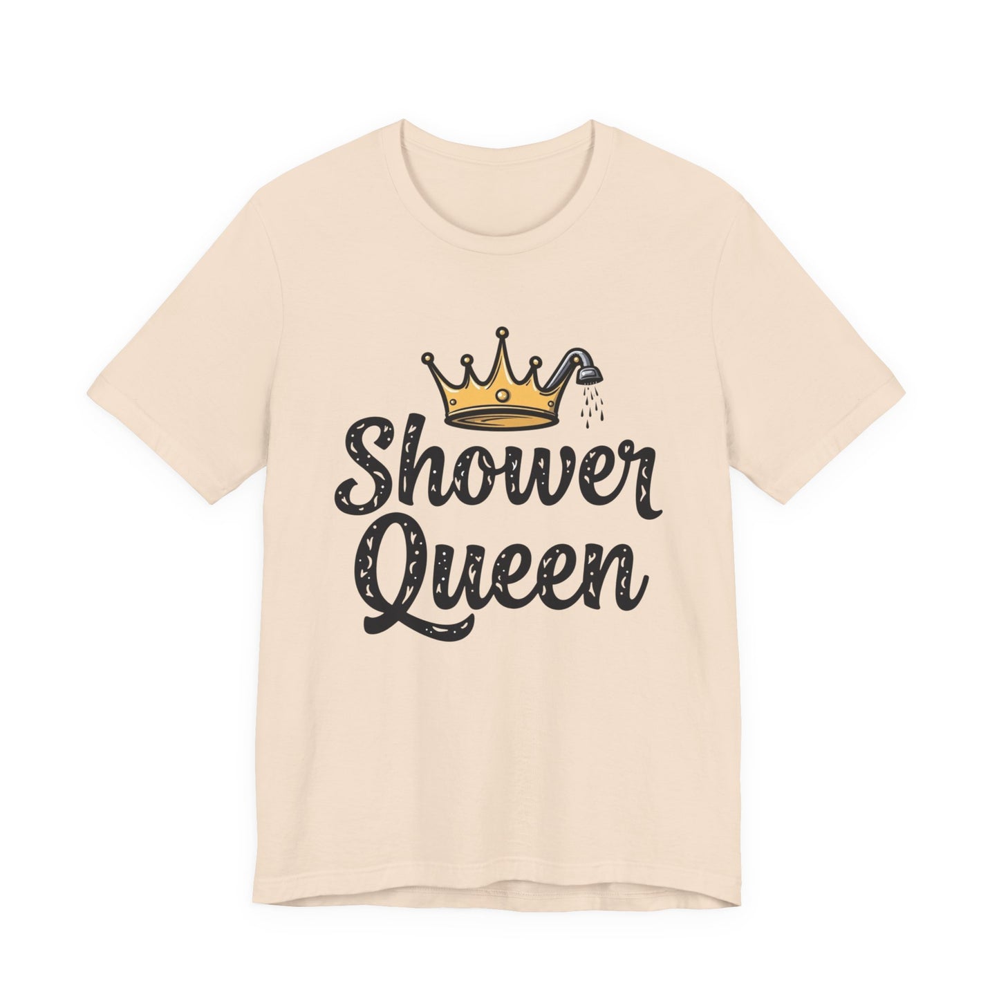 Shower Queen Tee - Fun Gift for Spa Lovers, Birthday, Self-Care, Relaxation, Women's Empowerment Merch, Casual Wear - Psychonaut Swag