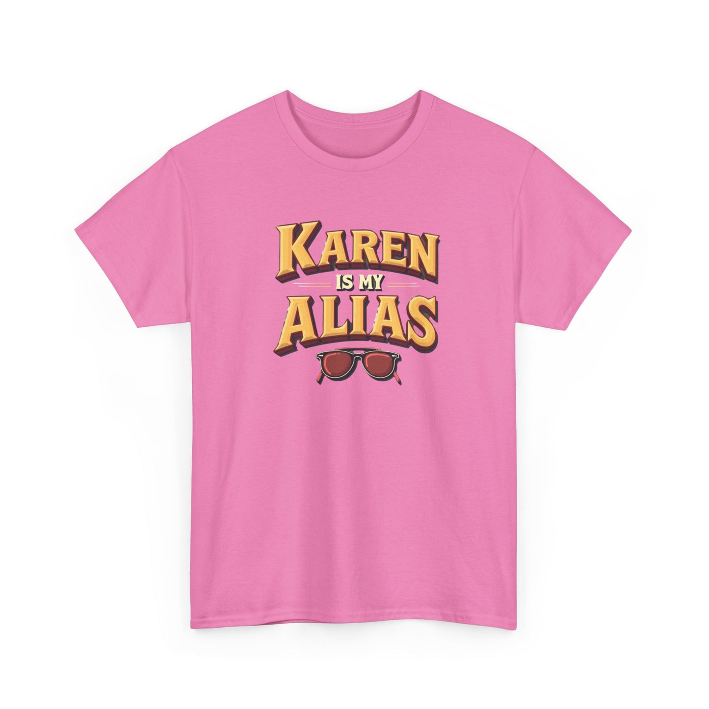 Karen is my Alias, Shirt, Casual Humor T-Shirt, Gift for Friends, Unique Party Wear