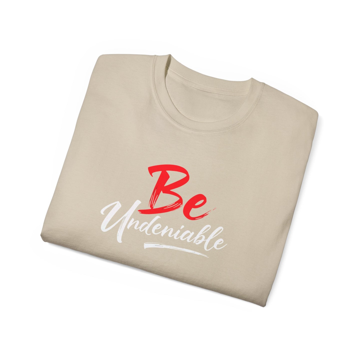Be Undeniable, Inspirational Unisex Ultra Cotton Tee - 'Be' Motivational T-Shirt - Psychonaut Swag