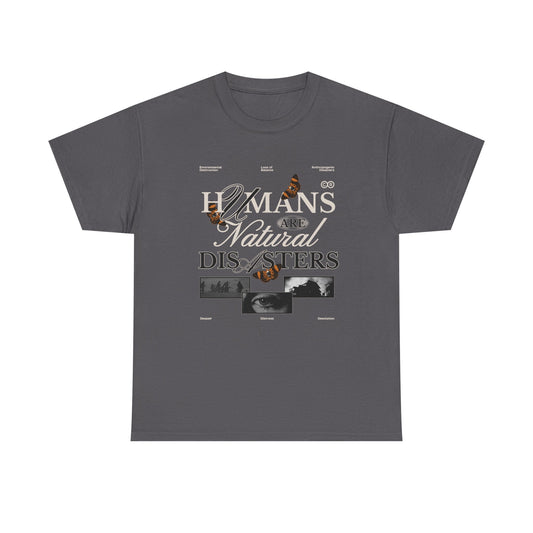 “Humans Are a Natural Disaster” T-Shirt
