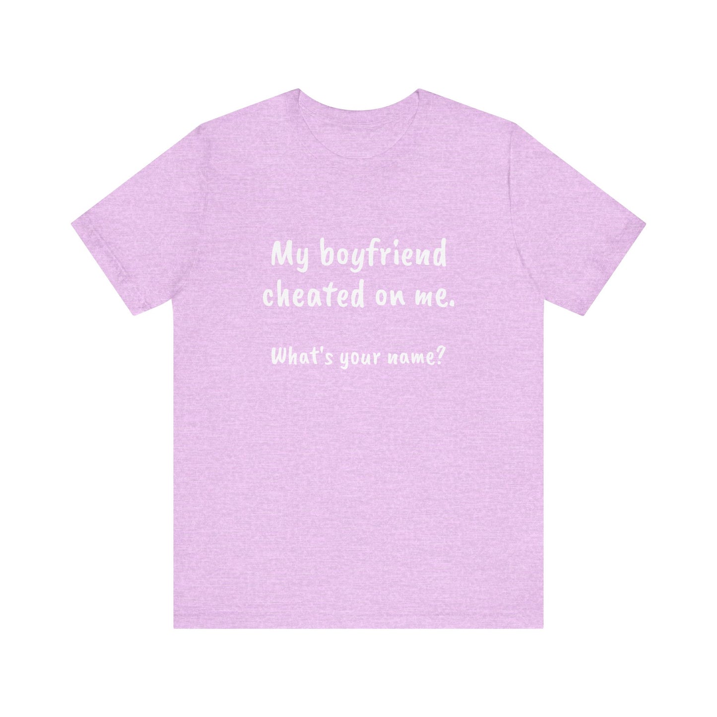 Boyfriends cheat, Unisex Jersey Short Sleeve Tee