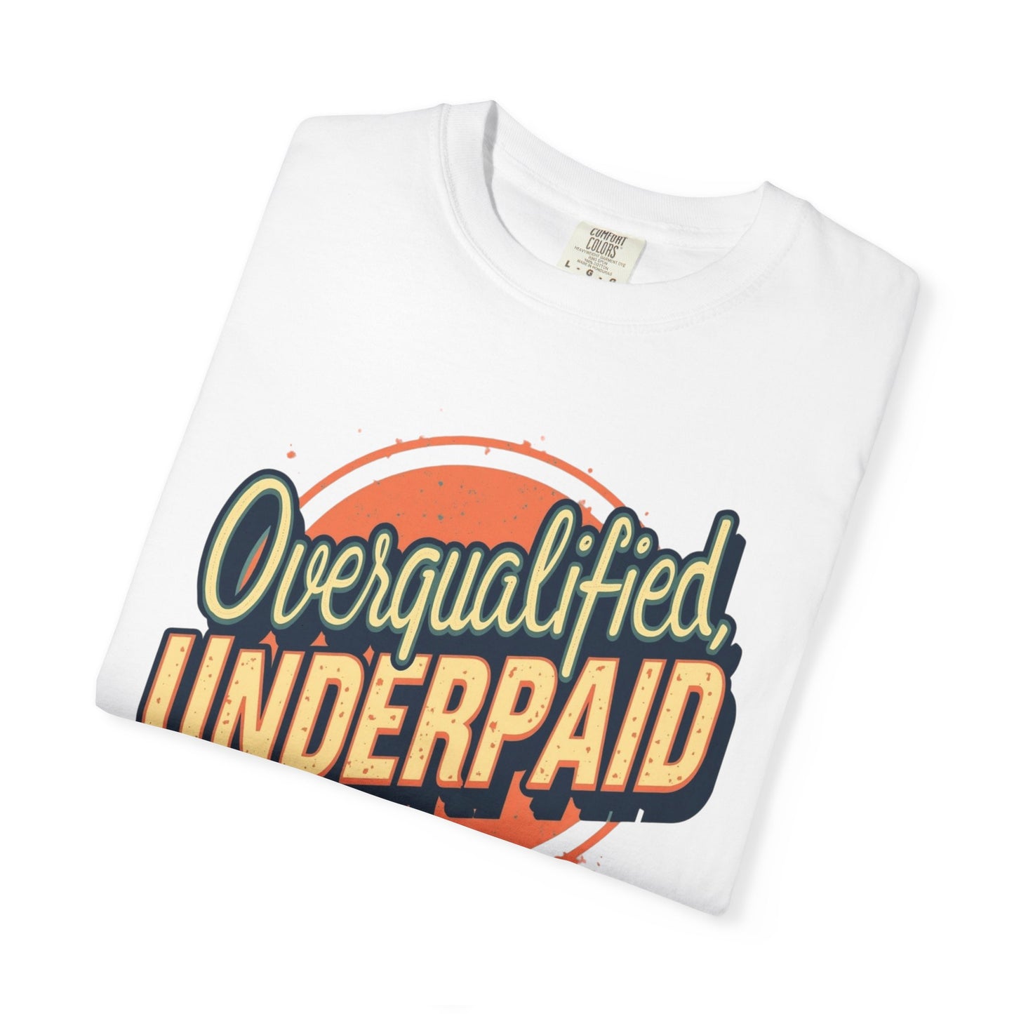 Overqualified, Underpaid T-Shirt for Job Seekers, Overqualified and Underpaid Tee, Funny Graphic Shirt for Graduates, Casual Wear, Gift for Friends - Psychonaut Swag