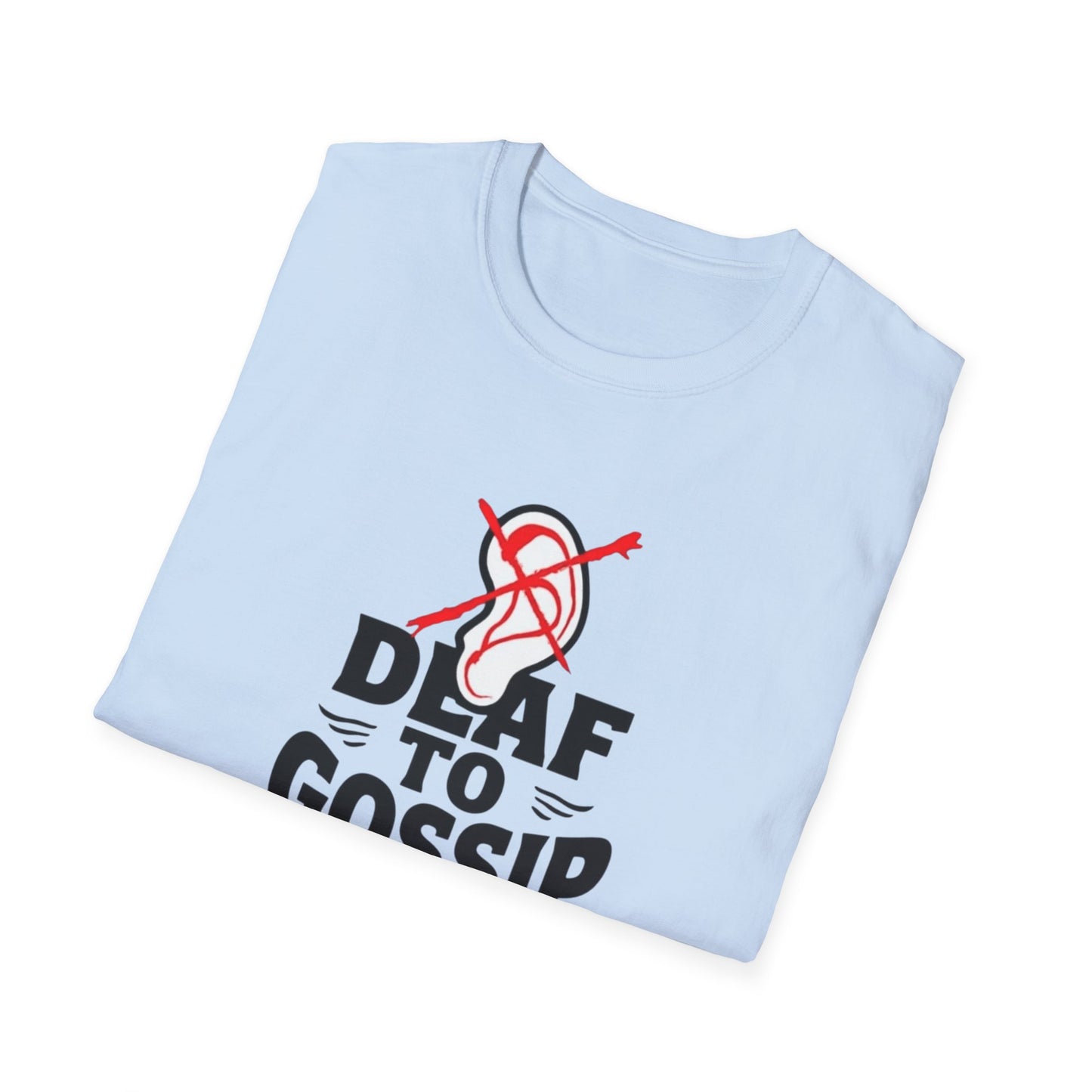 Deaf to Gossip T-Shirt, Unisex Softstyle Tee, Funny Graphic T-Shirt, Awareness Apparel, Gift for Friends, Casual Wear - Psychonaut Swag
