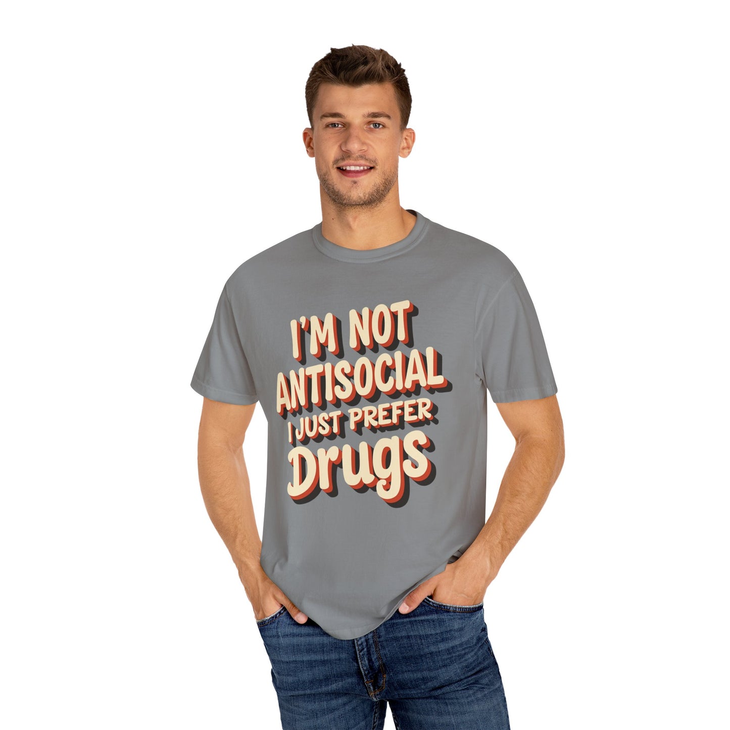 I'm Not Antisocial, I Just Prefer Drugs, unisex social experiment tee - Psychonaut Swag