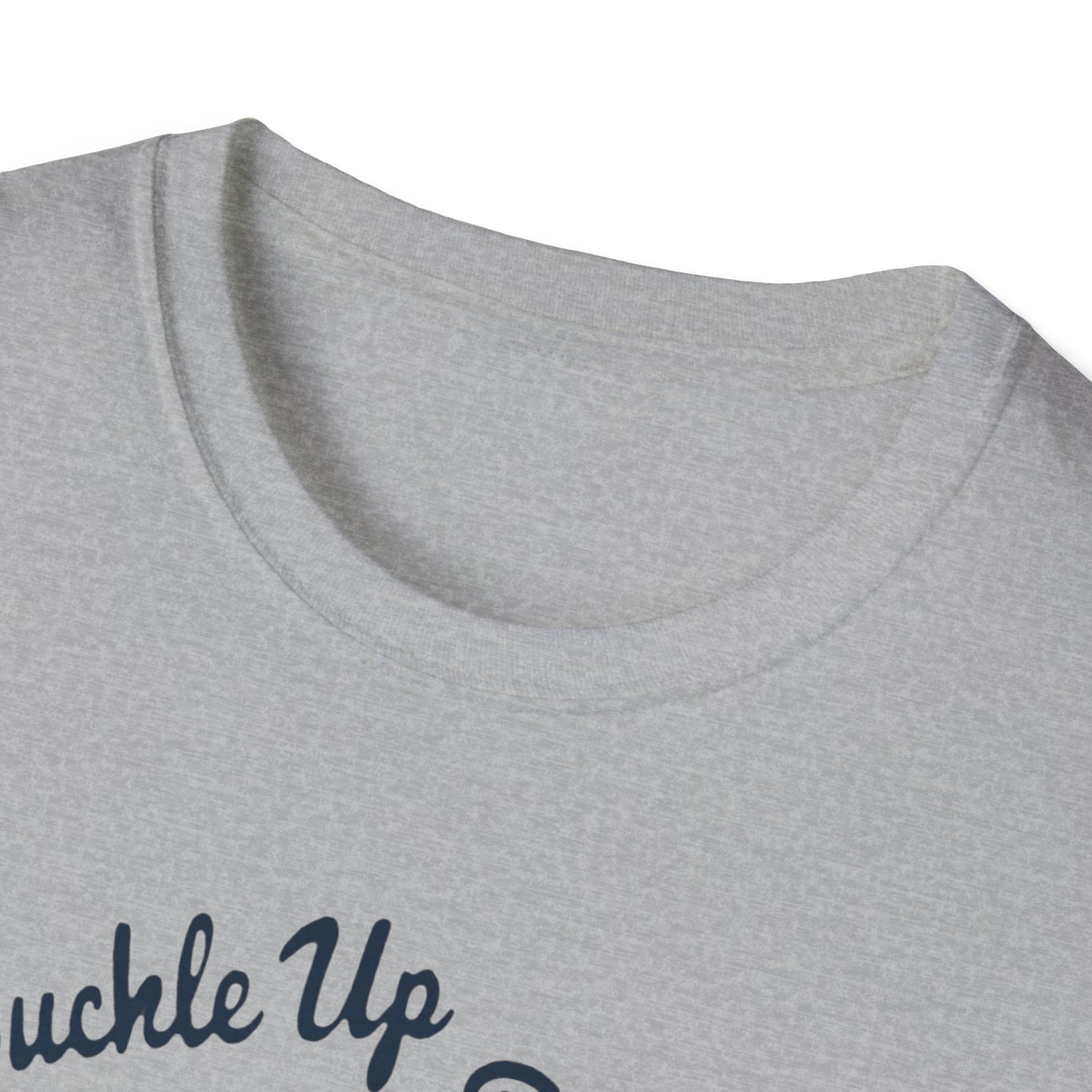 Buckle Up B*tches Unisex T-Shirt, Funny Graphic Tee, Racing Enthusiast Gift, Casual Wear, Birthday Apparel - Psychonaut Swag