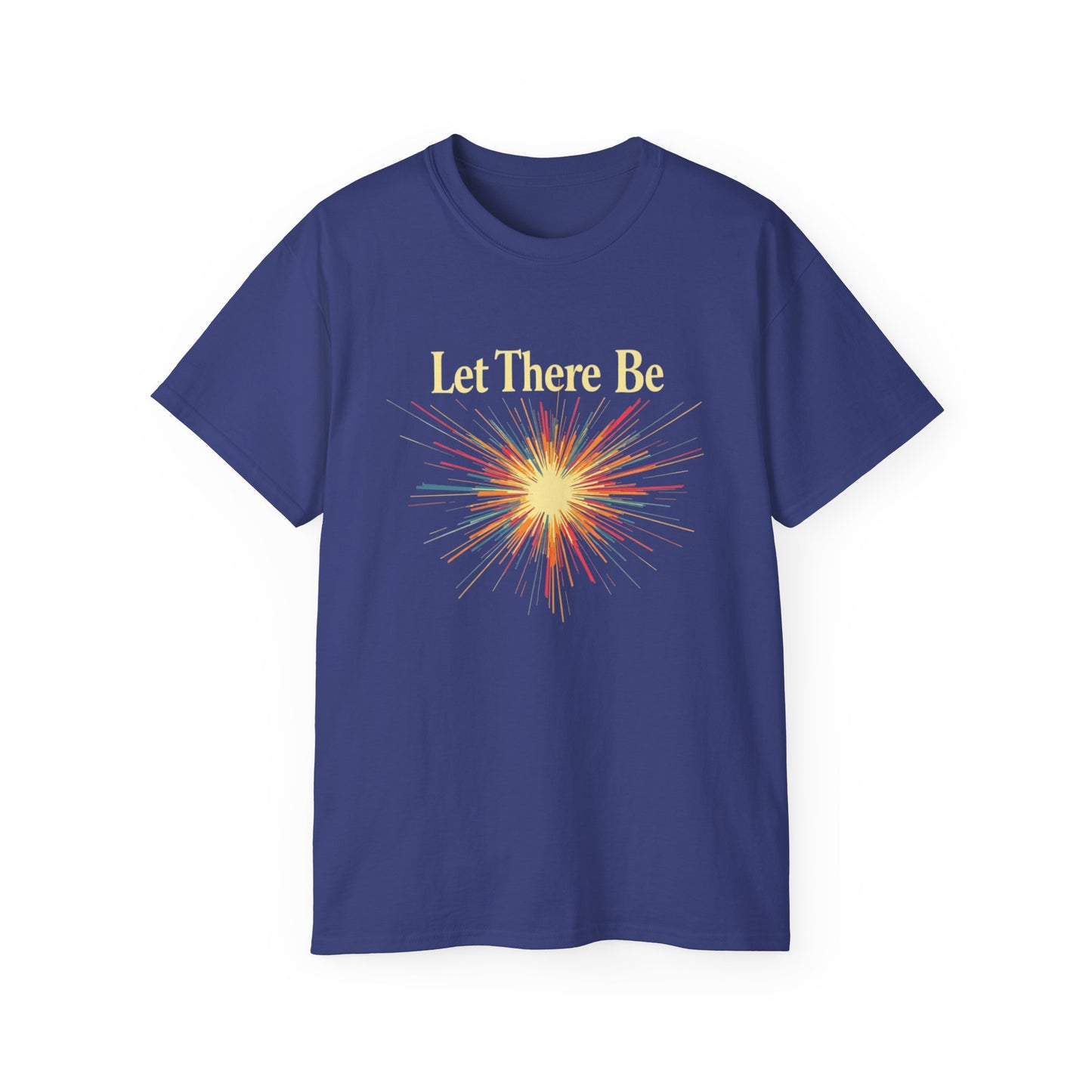 Let There Be Light, Colorful Starburst, Big Bang Tee Inspirational Shirt, Gift for Friends, Party Wear, Everyday Comfort