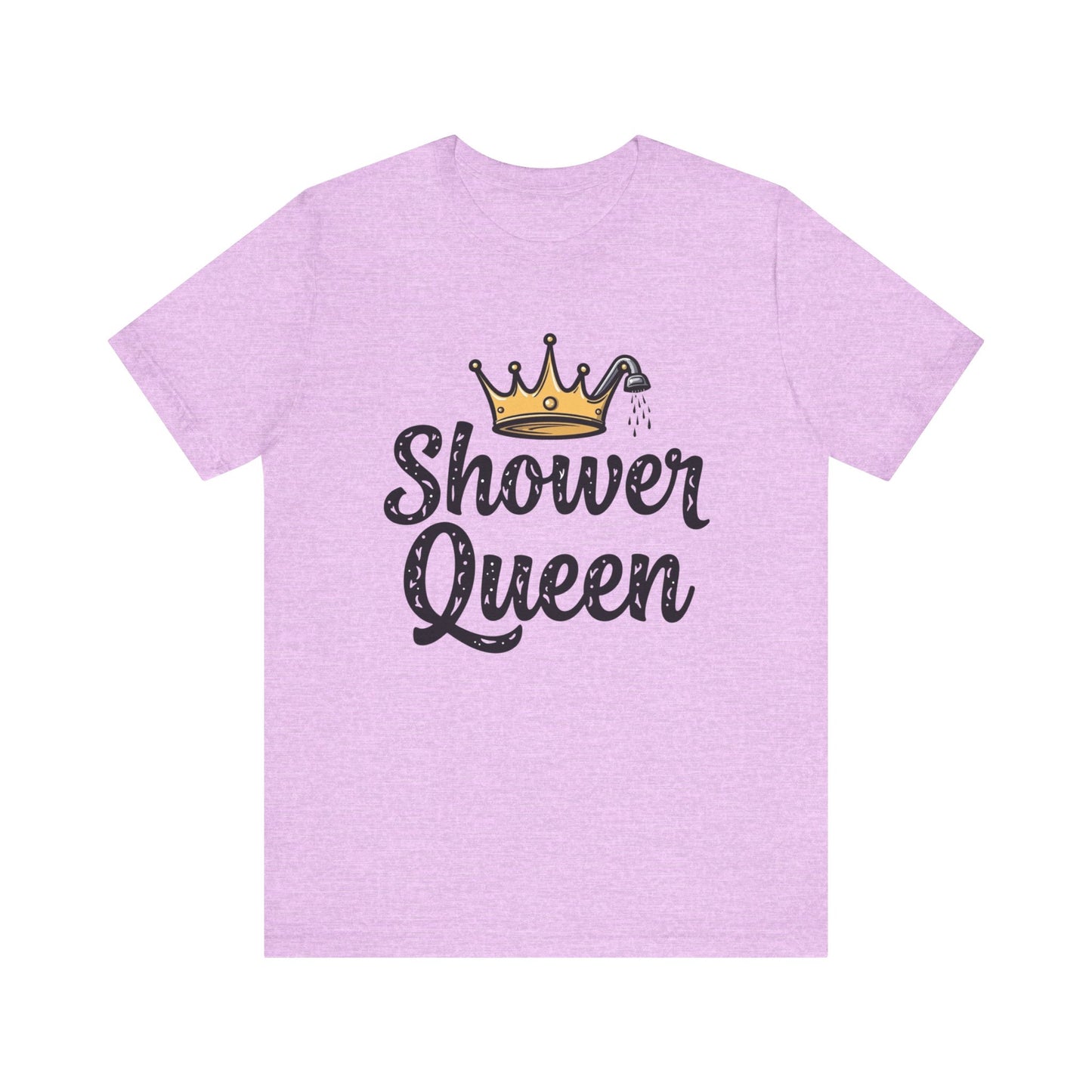 Shower Queen Tee - Fun Gift for Spa Lovers, Birthday, Self-Care, Relaxation, Women's Empowerment Merch, Casual Wear - Psychonaut Swag