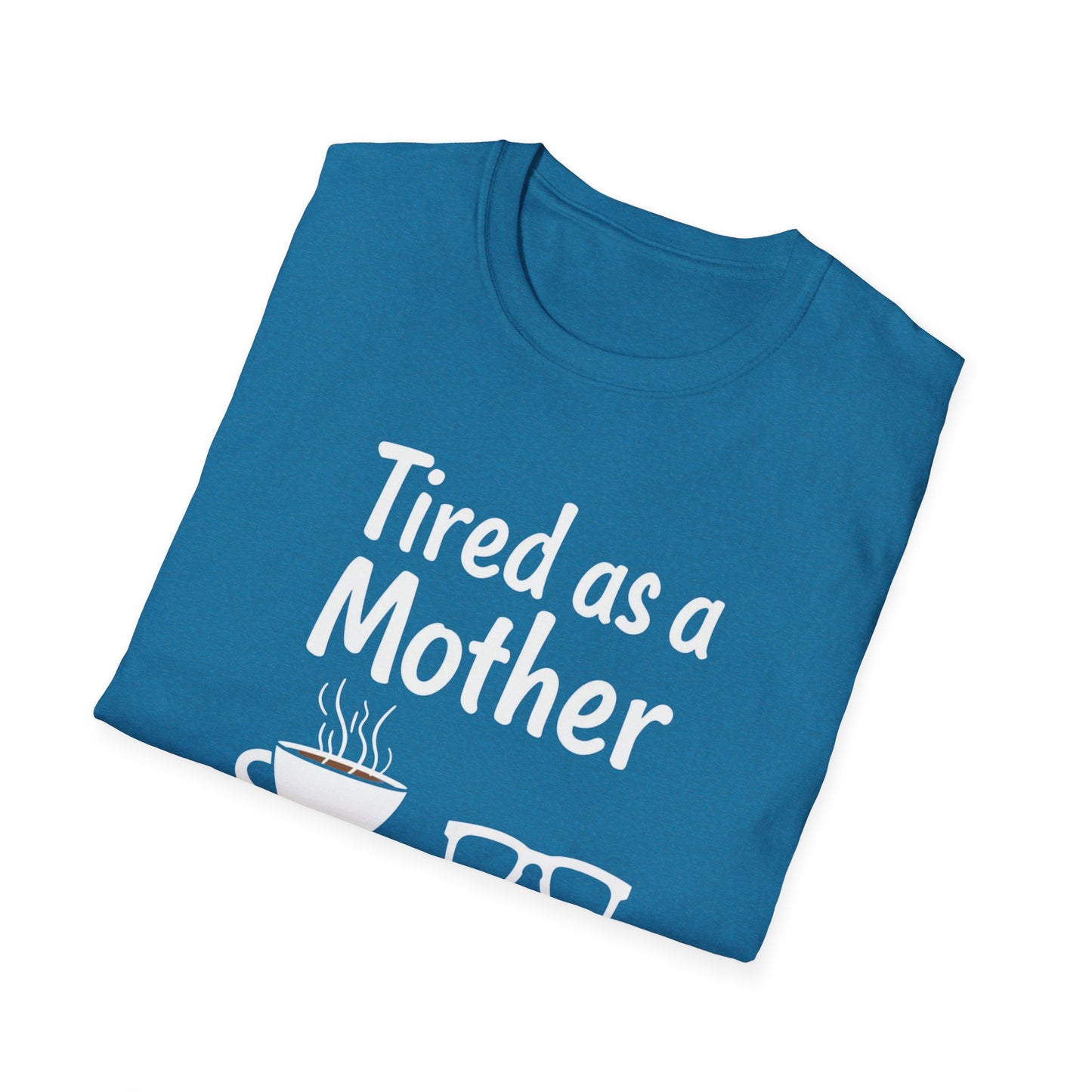 Tired as a Mother T-Shirt, Funny Mom Tee, Gift for Mothers Day, Unisex Tee, Coffee Lover Shirt, Relaxed Fit T-Shirt - Psychonaut Swag