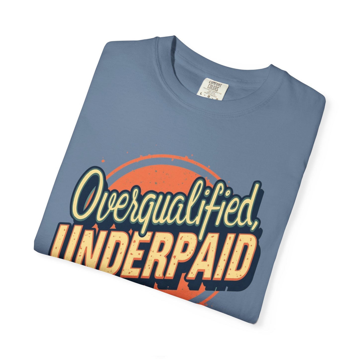 Overqualified, Underpaid T-Shirt for Job Seekers, Overqualified and Underpaid Tee, Funny Graphic Shirt for Graduates, Casual Wear, Gift for Friends - Psychonaut Swag