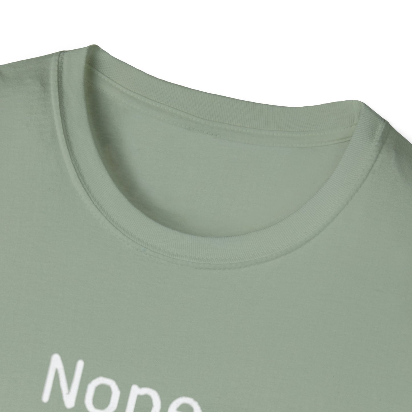 Nope Still processing, Unisex Softstyle T-Shirt - Casual Comfort Tee with Inspirational Quote, Everyday Wear, Gift for Friends, Birthday Gift, Relaxed Fit Tee - Psychonaut Swag