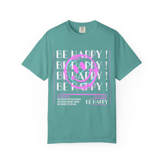 Be Happy, Unisex Garment-Dyed T-shirt