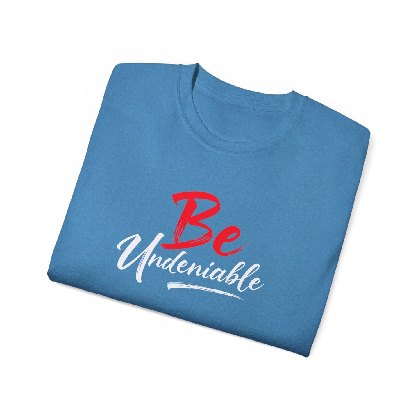 Be Undeniable, Inspirational Unisex Ultra Cotton Tee - 'Be' Motivational T-Shirt - Psychonaut Swag