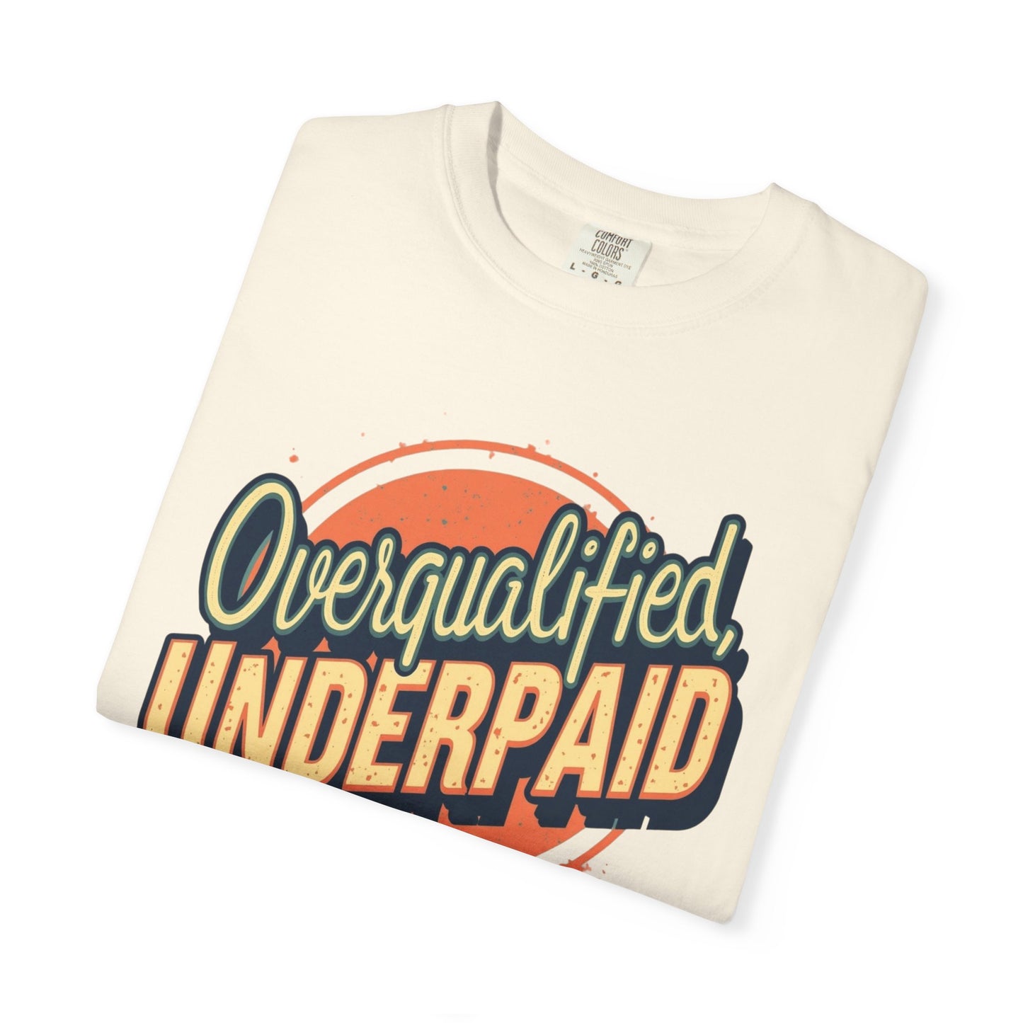Overqualified, Underpaid T-Shirt for Job Seekers, Overqualified and Underpaid Tee, Funny Graphic Shirt for Graduates, Casual Wear, Gift for Friends - Psychonaut Swag