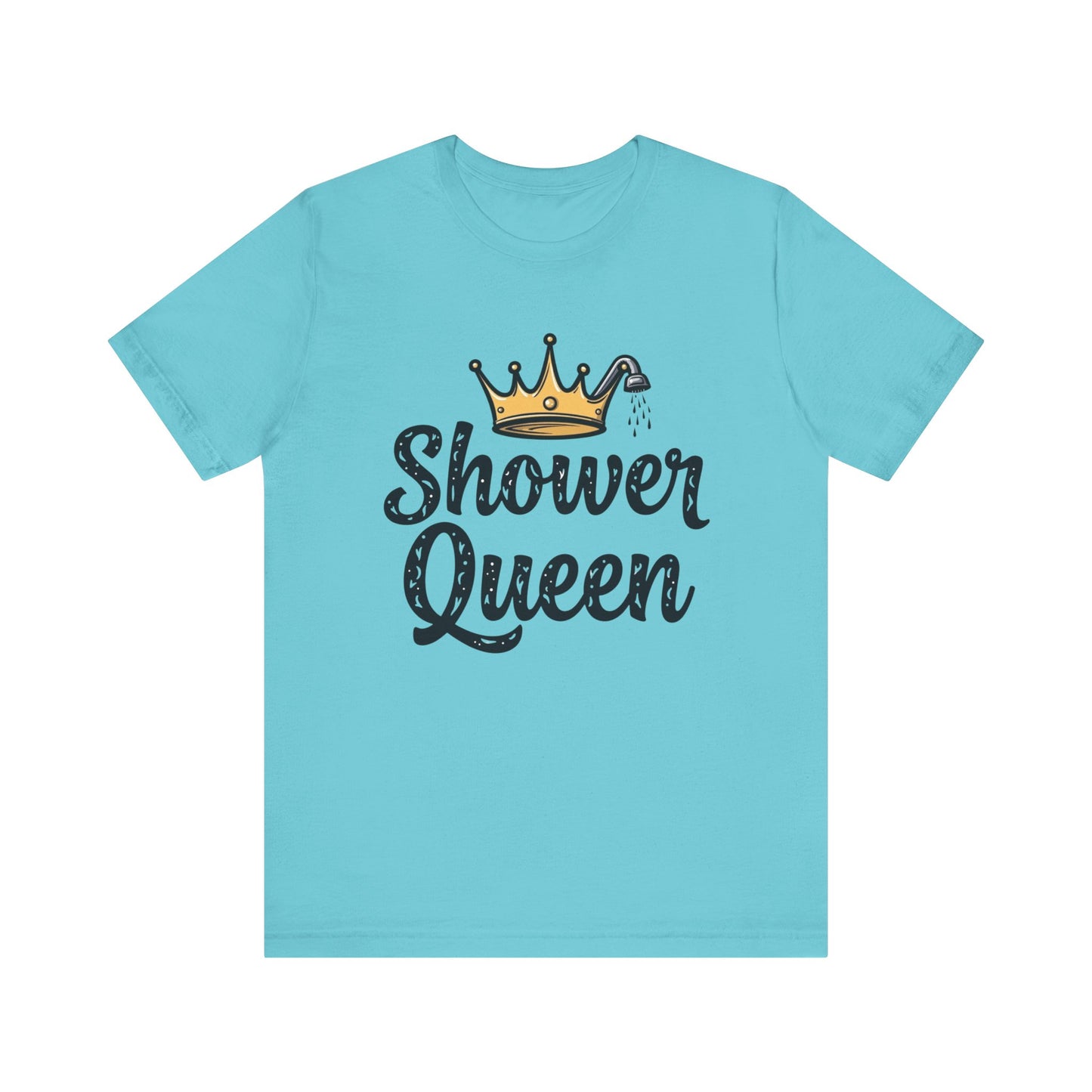 Shower Queen Tee - Fun Gift for Spa Lovers, Birthday, Self-Care, Relaxation, Women's Empowerment Merch, Casual Wear - Psychonaut Swag