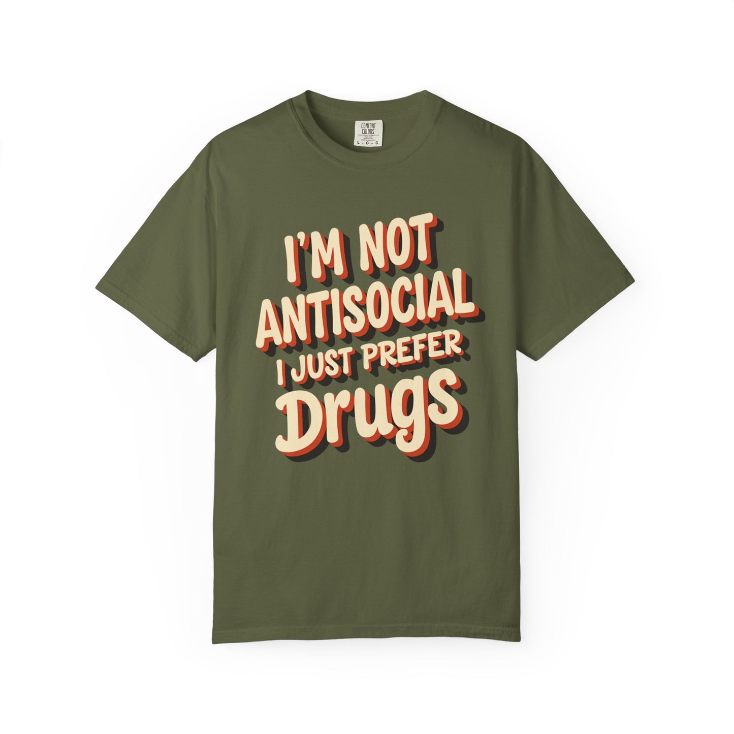 I'm Not Antisocial, I Just Prefer Drugs, unisex social experiment tee - Psychonaut Swag