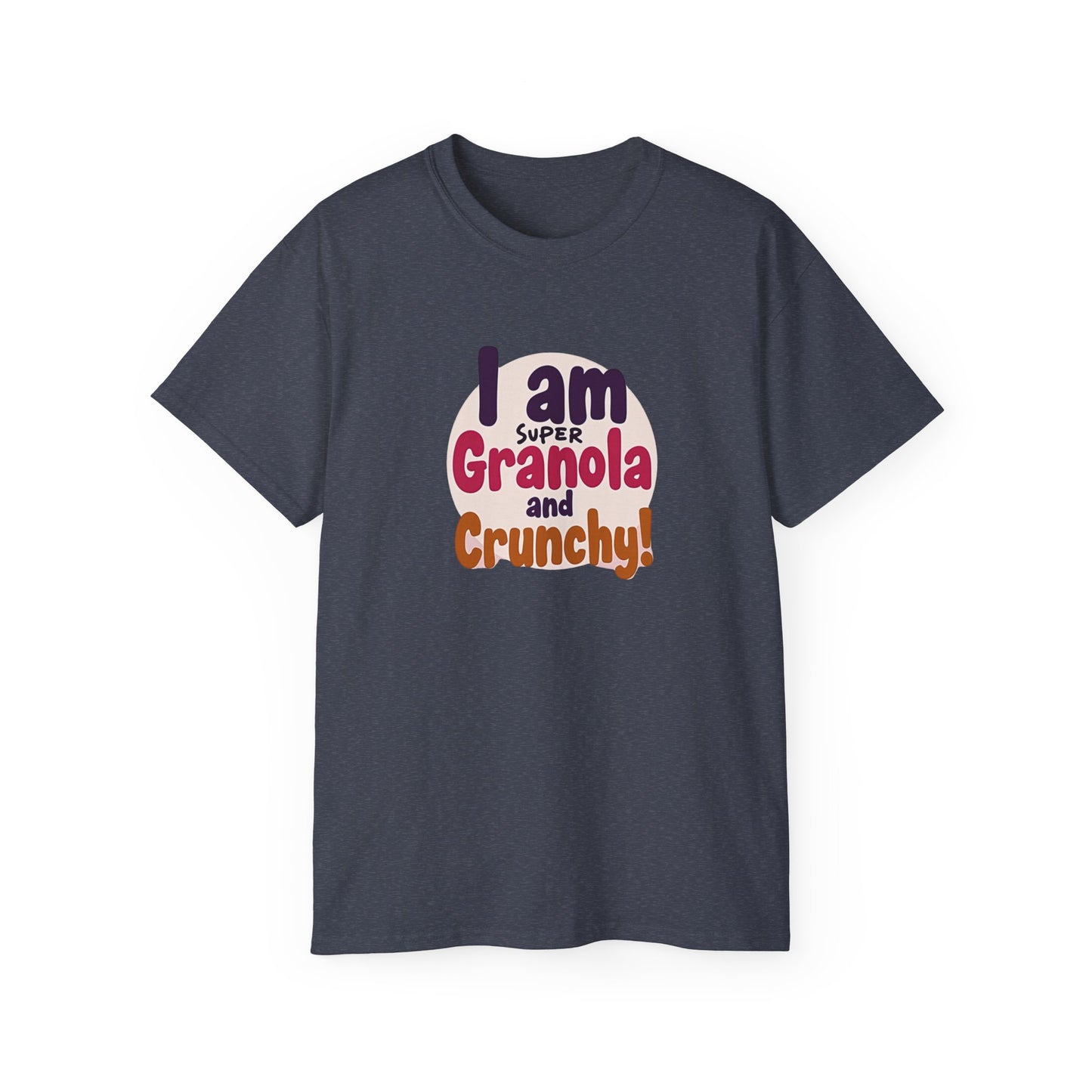 I Am Super Granola and Crunchy Unisex Ultra Cotton Tee - Psychonaut Swag