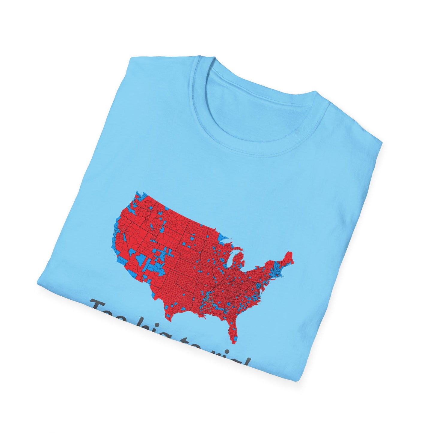 Too Big to Rig! Unisex Softstyle T-Shirt - Psychonaut Swag