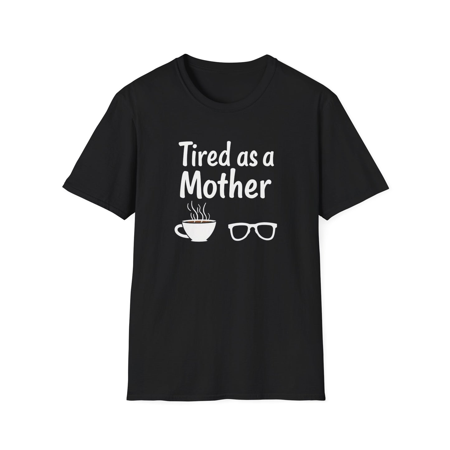Tired as a Mother T-Shirt, Funny Mom Tee, Gift for Mothers Day, Unisex Tee, Coffee Lover Shirt, Relaxed Fit T-Shirt - Psychonaut Swag